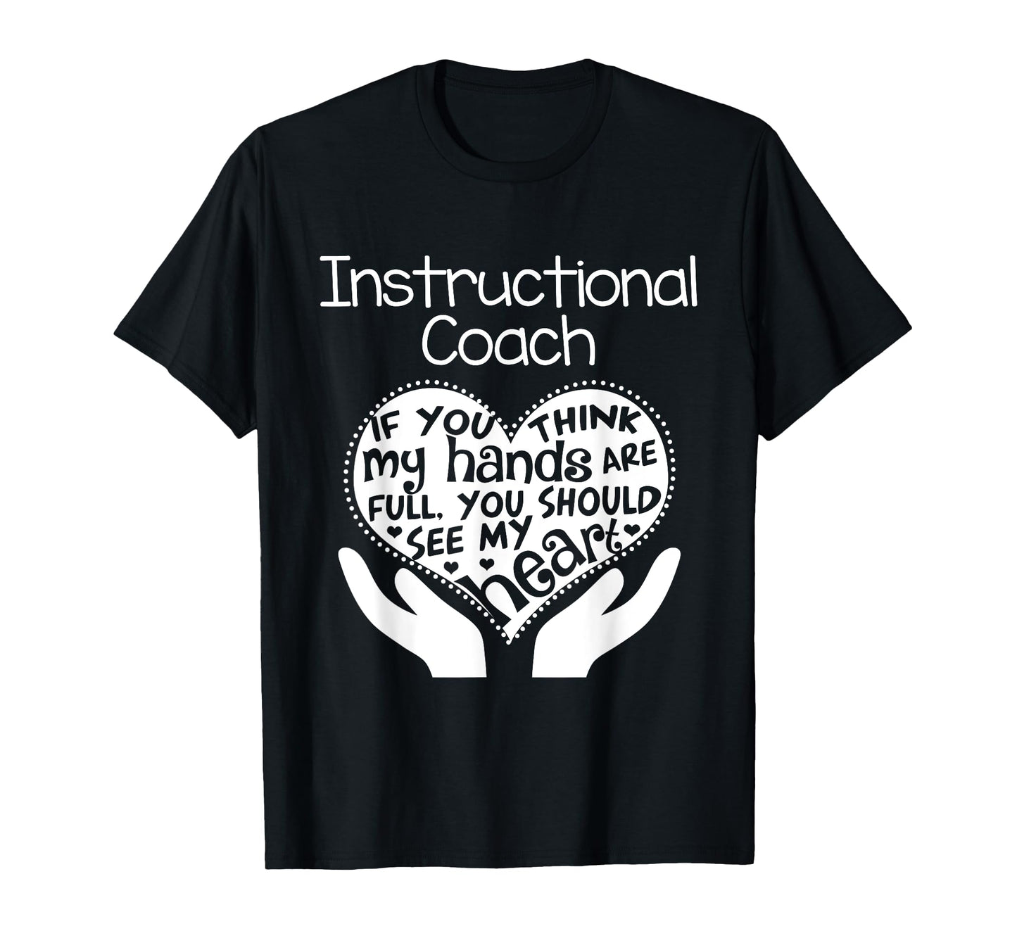 Instructional Coach Teacher T shirt Heart Hands School Gift T-Shirt