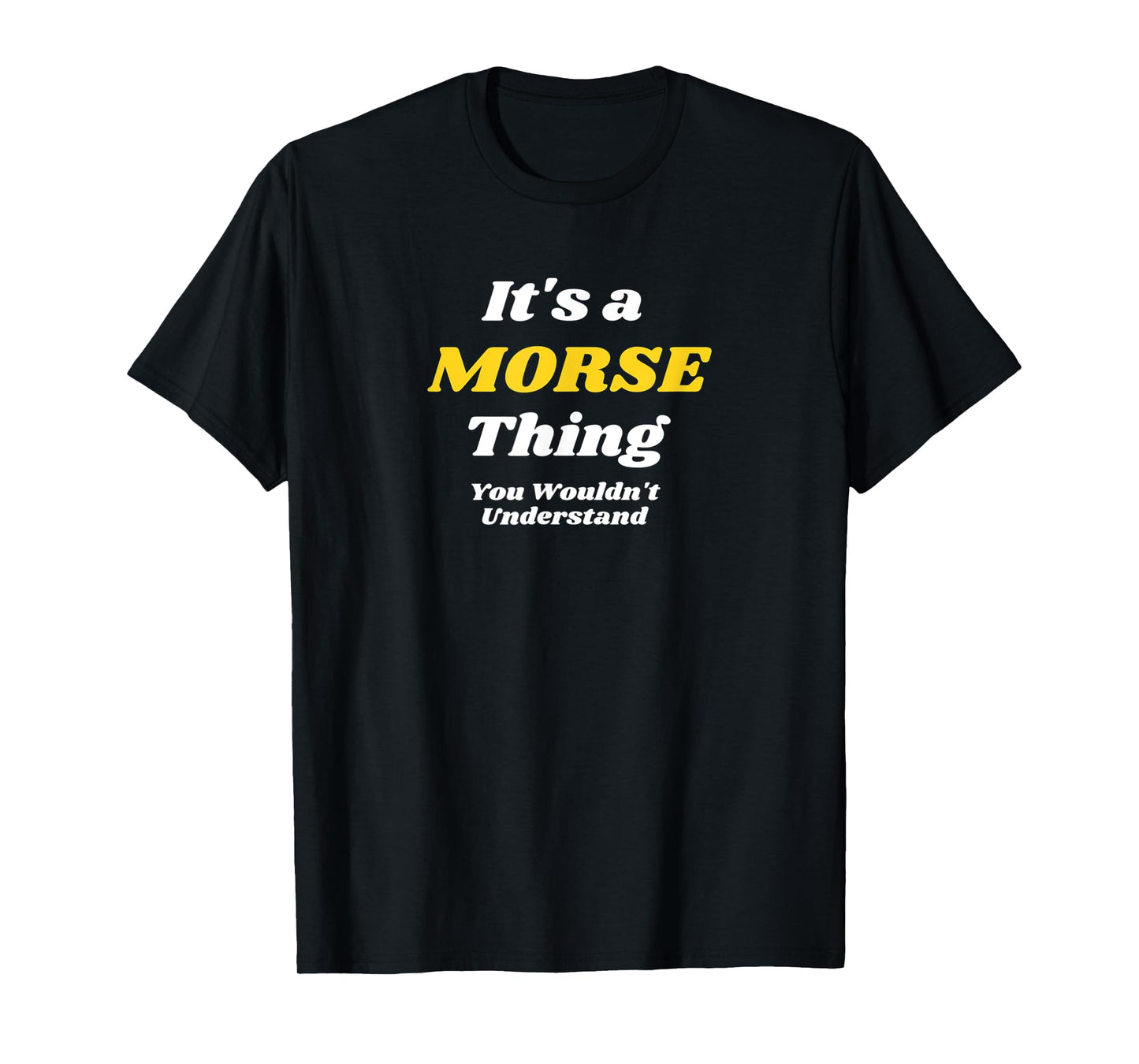 IT'S A MORSE THING YOU WOULDN’T UNDERSTAND | Family T-Shirt
