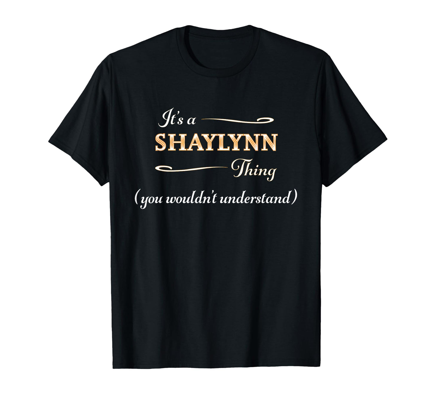 It's a SHAYLYNN Thing, You Wouldn't Understand | Name Gift - T-Shirt