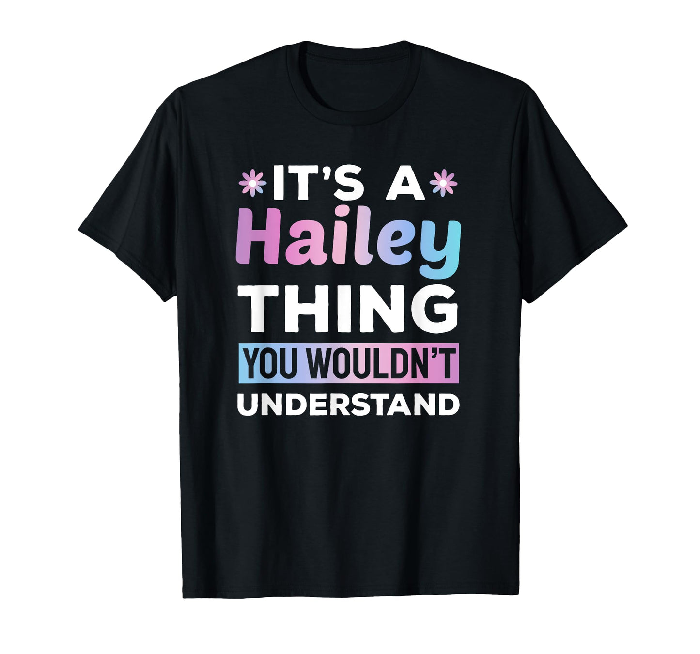 It's a Hailey Thing You Wouldn't Understand Funny T-Shirt