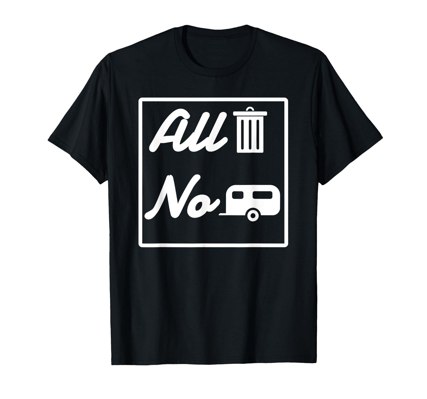 All Trash No Trailer funny Redneck T-Shirt