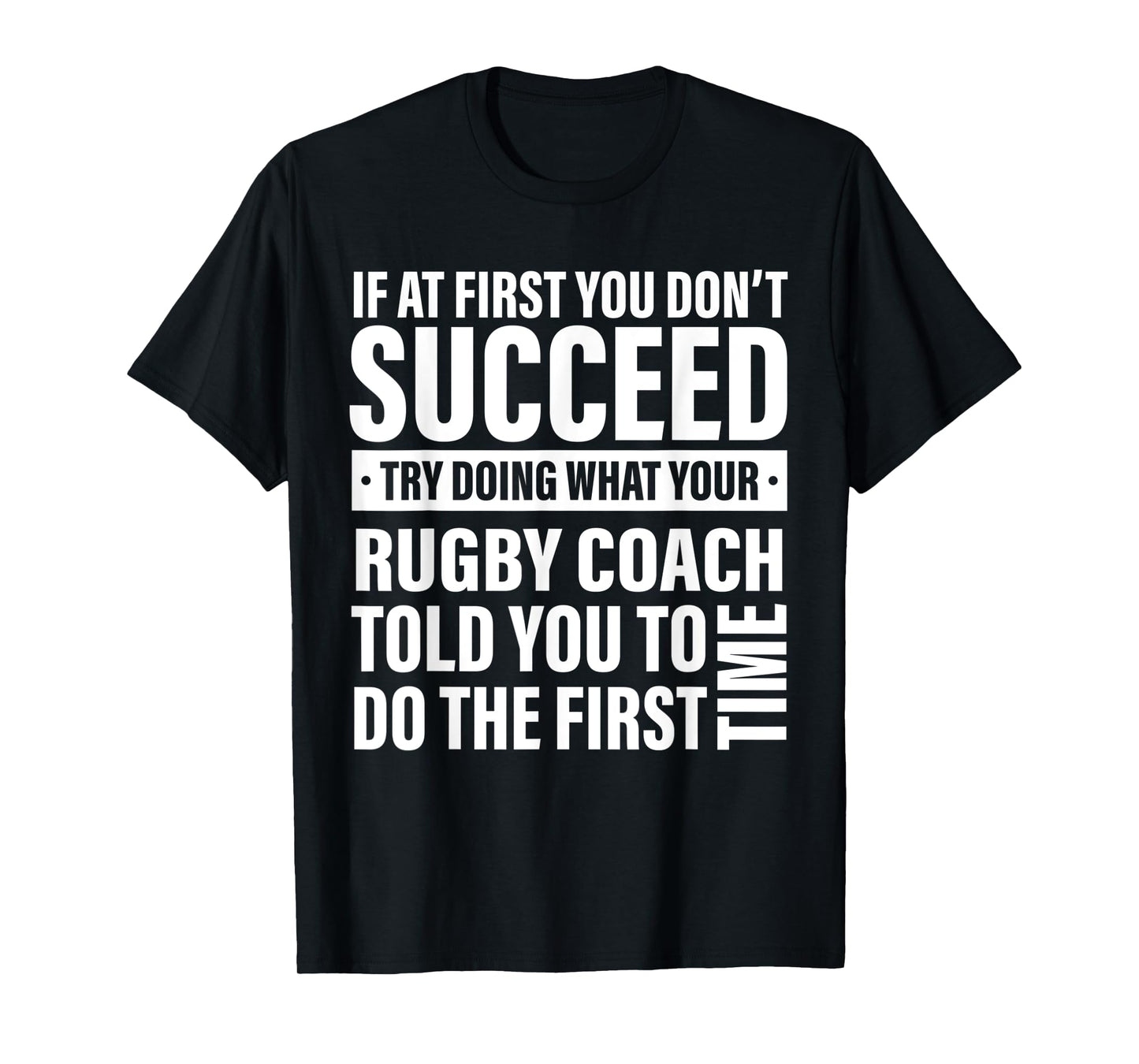 If at First You Don't Succeed Rugby Coach gifts men women T-Shirt