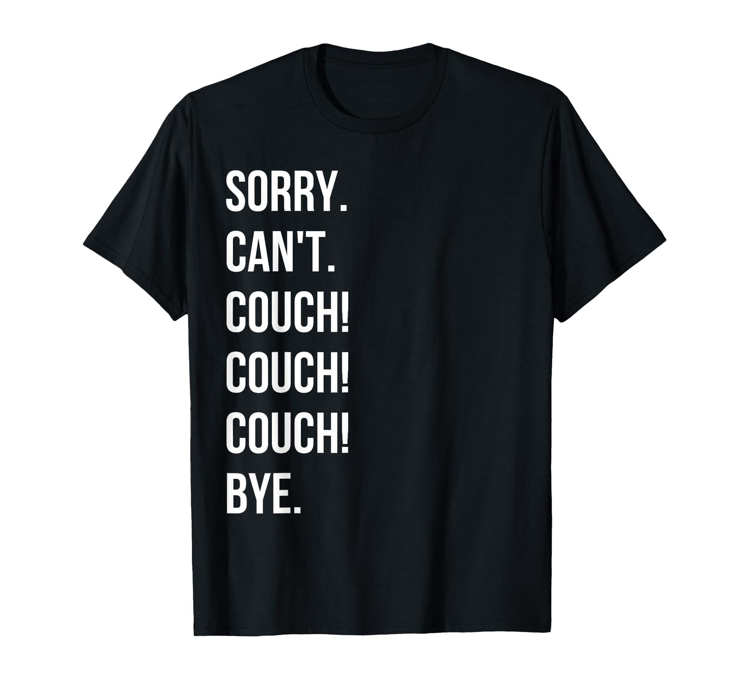 Sorry. Cant. Couch Couch Couch Tshirt T-Shirt