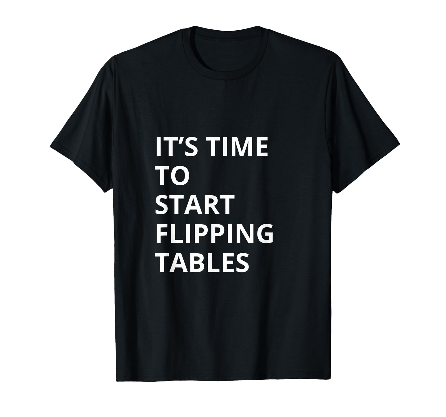 Start Flipping Tables Funny Rage Mood Meme T-Shirt
