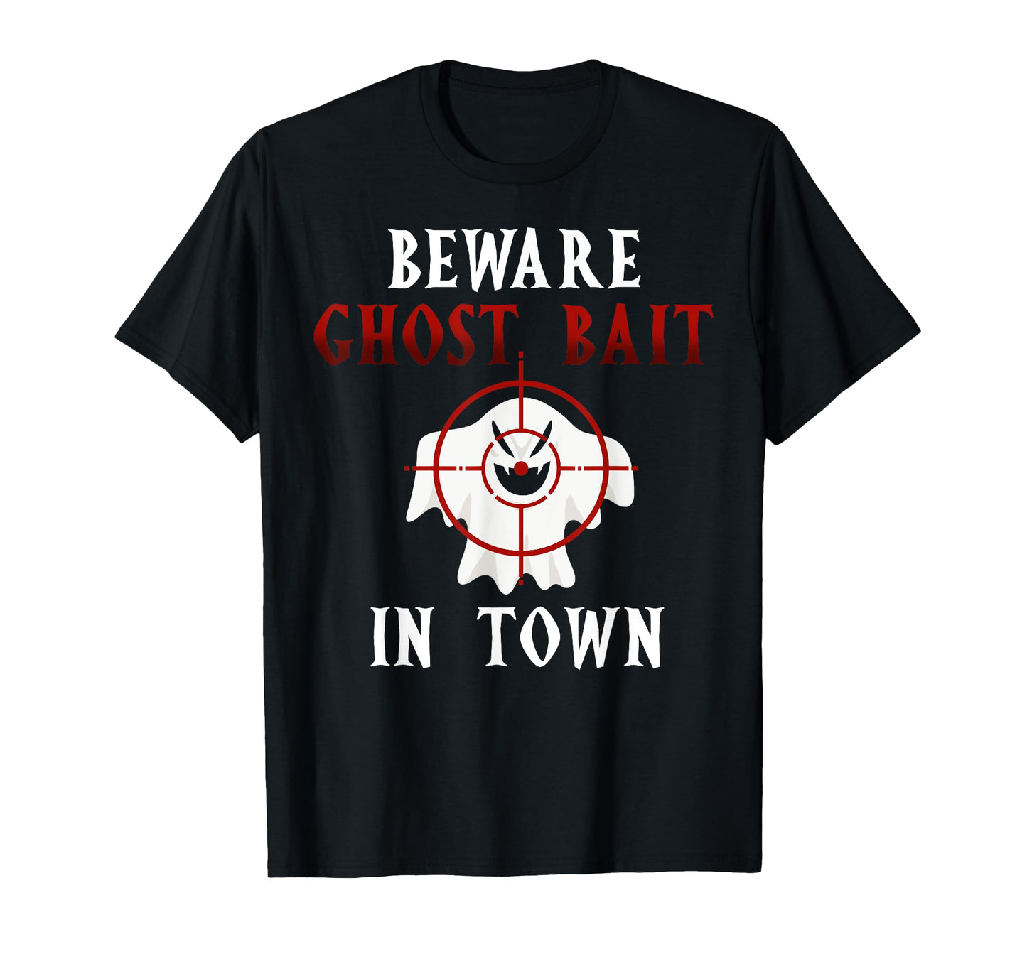 Beware Ghost Bait In Town Funny Spooky Halloween T-Shirt
