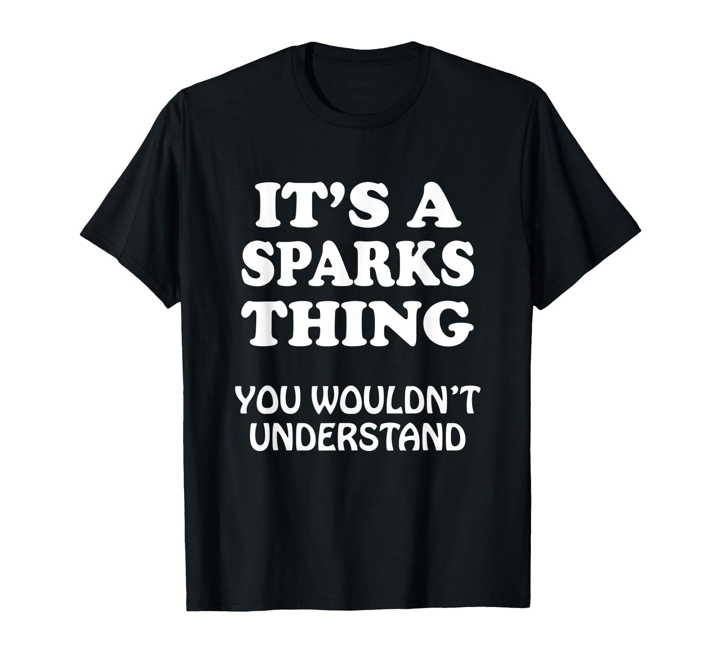 Its A SPARKS Thing You Wouldnt Understand Family Reunion T-Shirt