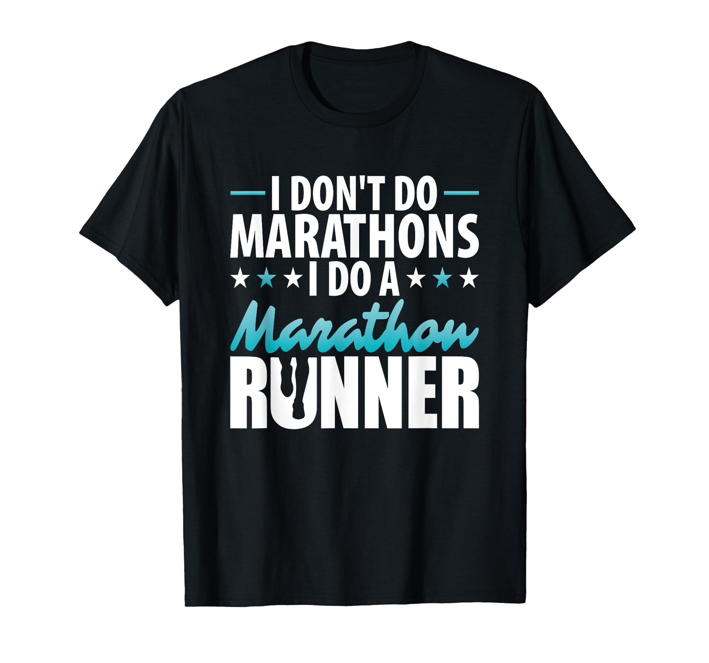 I do not do from marathons I do a marathon runner motif T-Shirt
