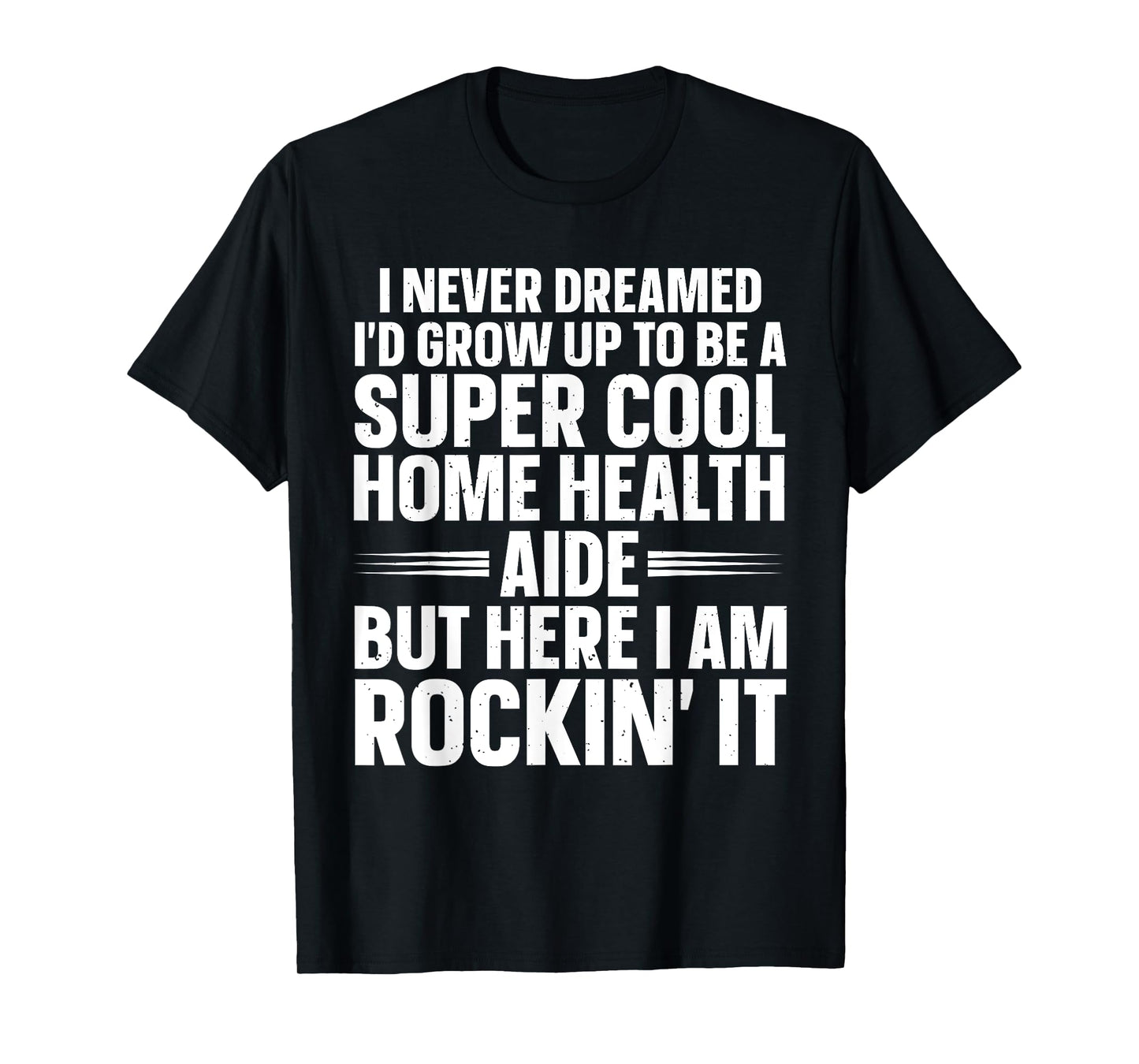 Home Health Aide Art For Men Women Health Nurse Medical HHA T-Shirt