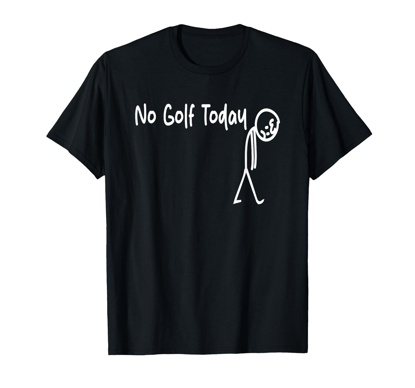 No Golf Today Funny Golfing Stick Man T-Shirt