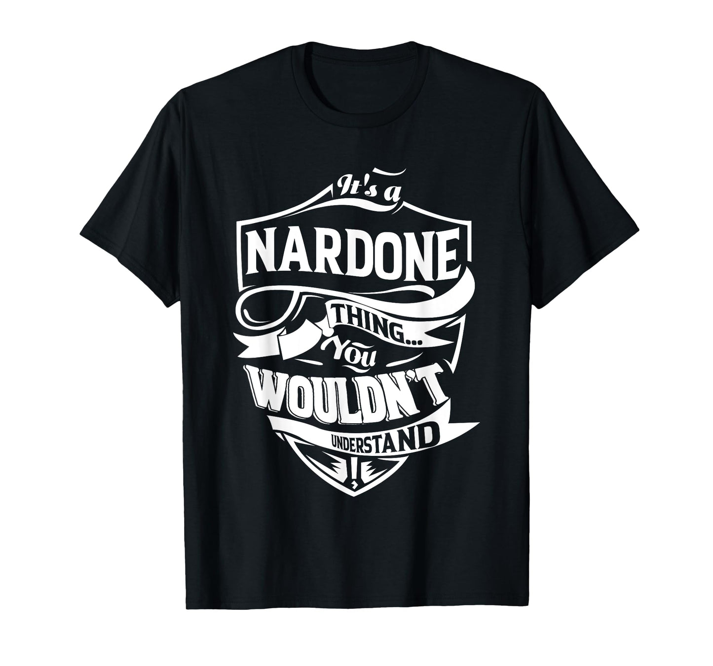 It's a NARDONE Thing Gifts T-Shirt