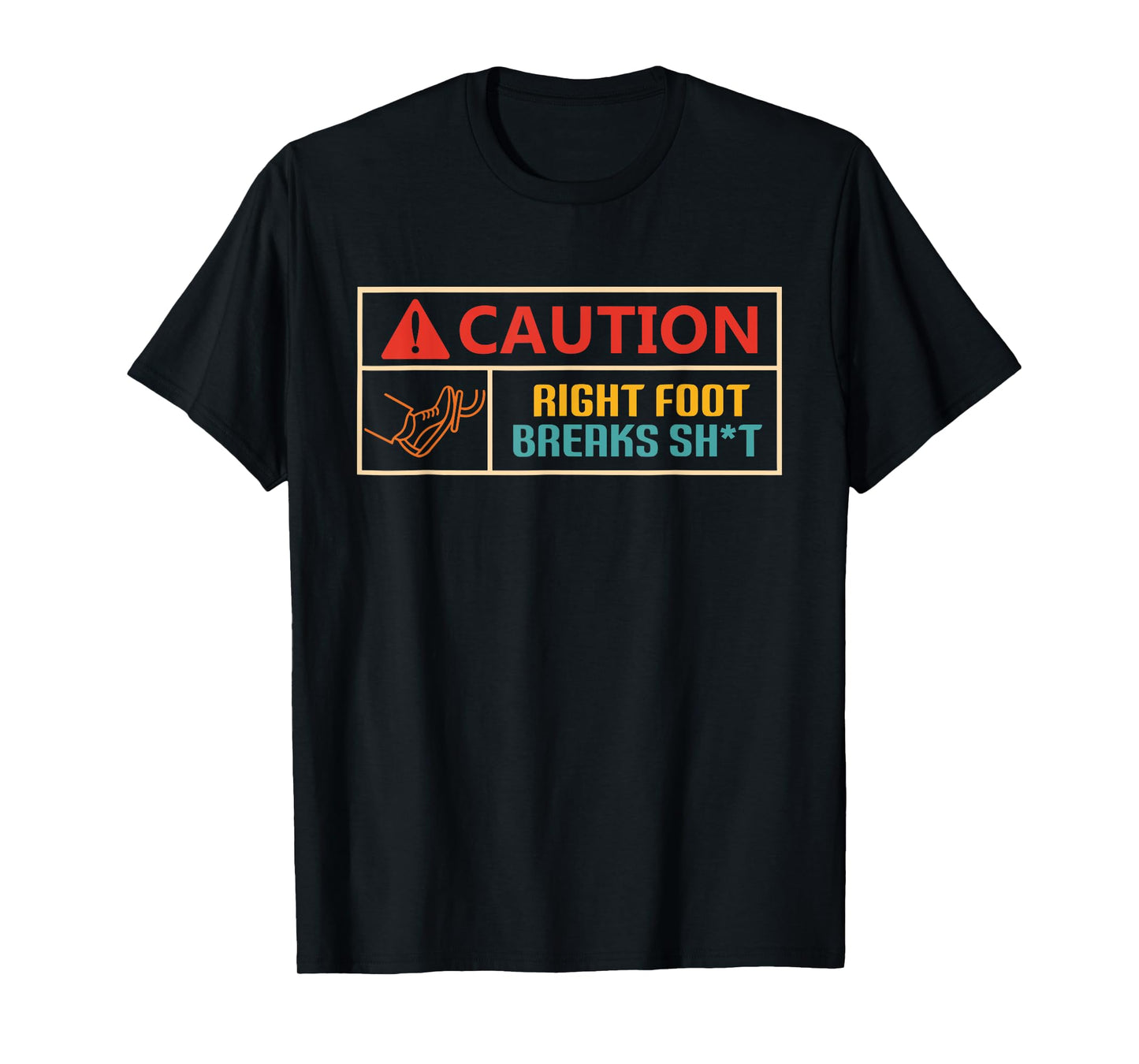 Caution Right Foot Breaks Sht Vintage Design T-Shirt
