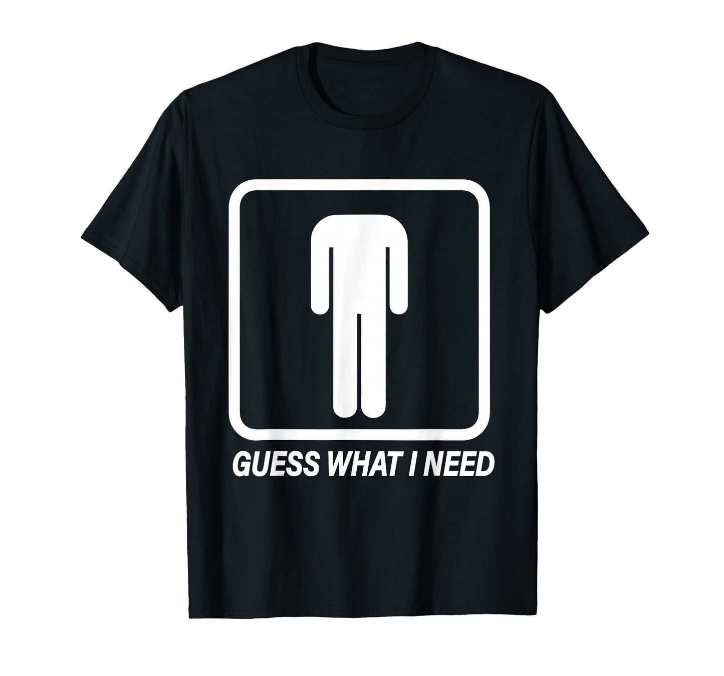 Guess What i Need Funny Adult Sarcastic Swinger Hotwife T-Shirt