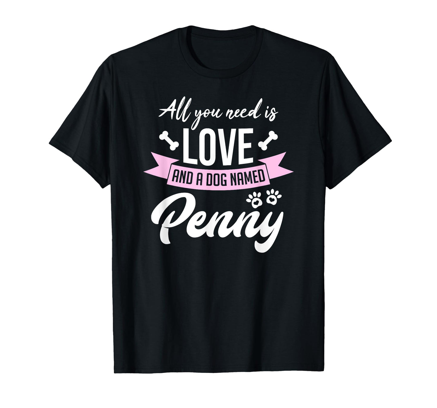 All You Need Is Love And A Dog Named Penny Owner T-Shirt T-Shirt