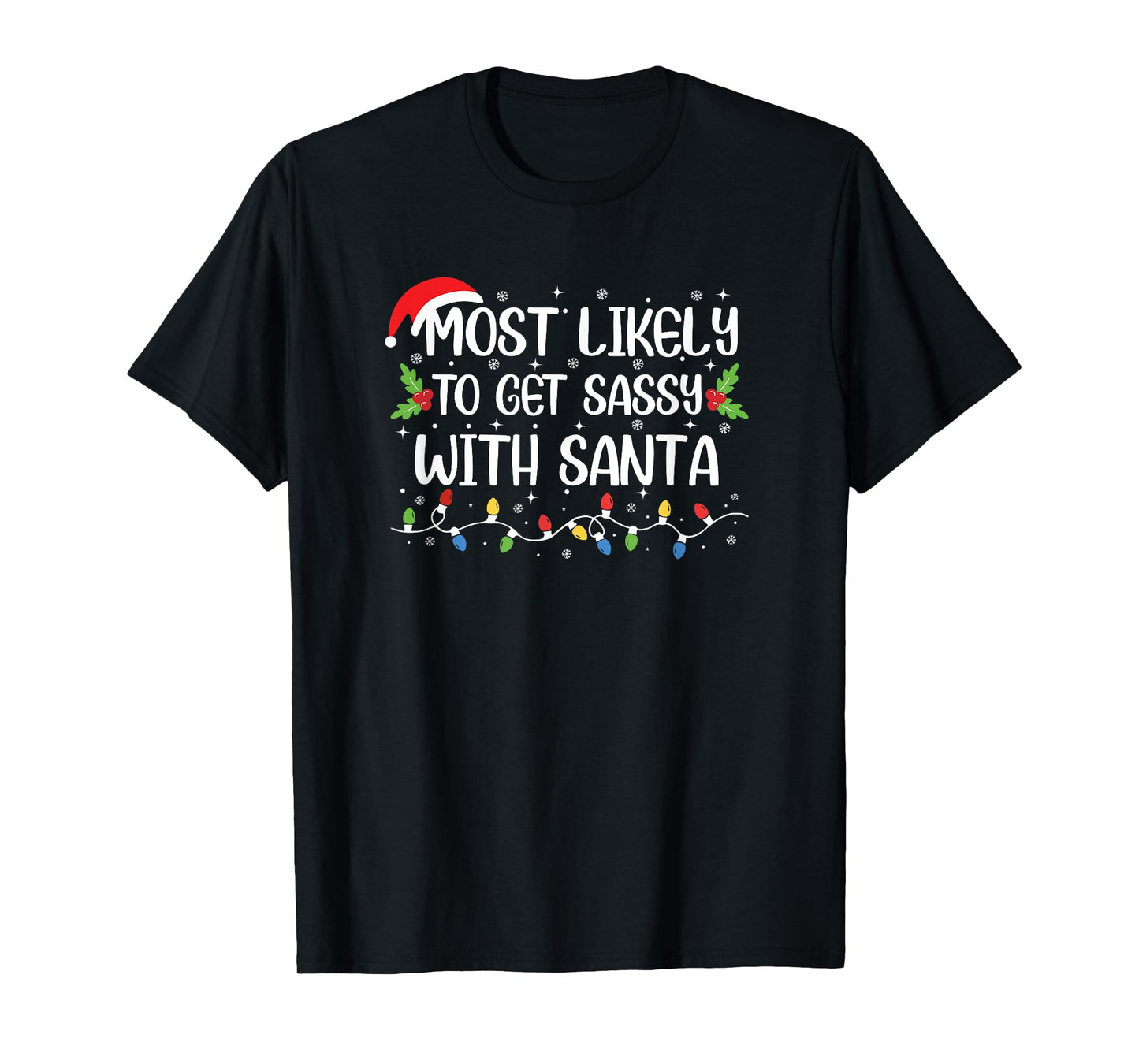 Funny Christmas Most Likely to Get Sassy with Santa T-Shirt
