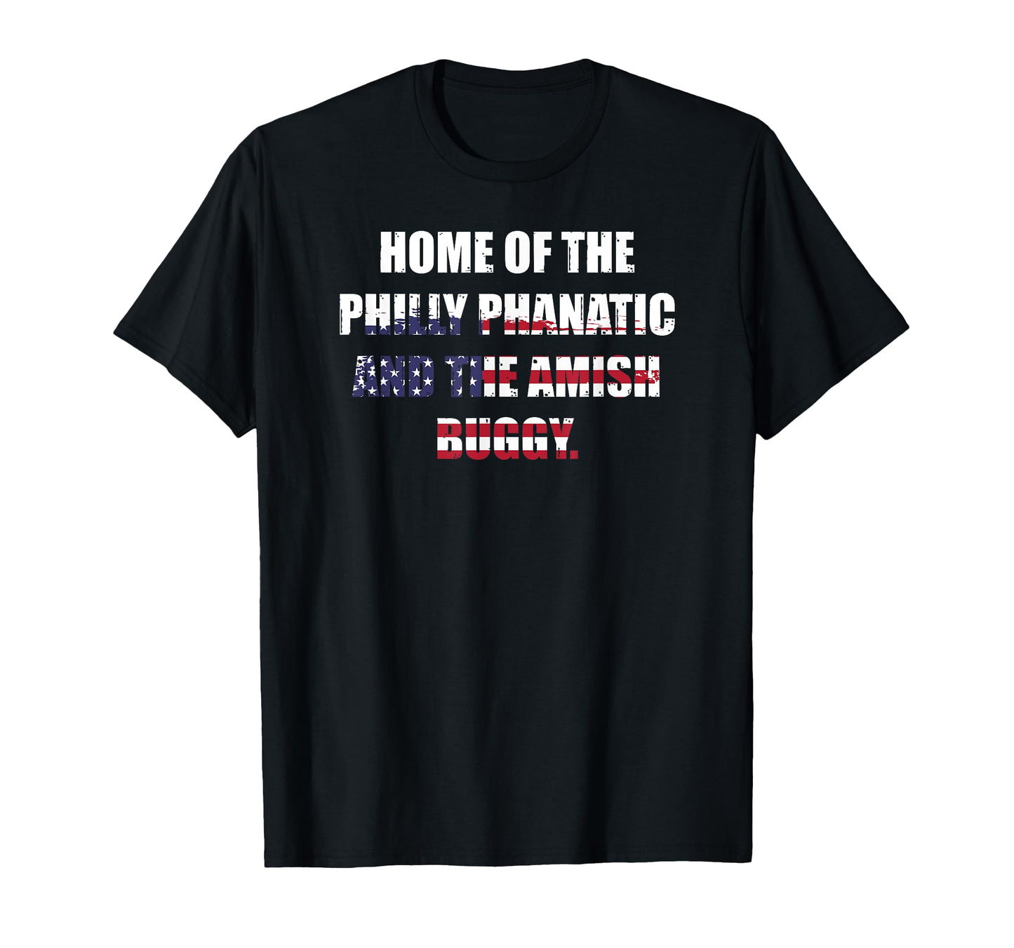 Home of the Philly Phanatic and the Amish buggy Pennsylvania T-Shirt