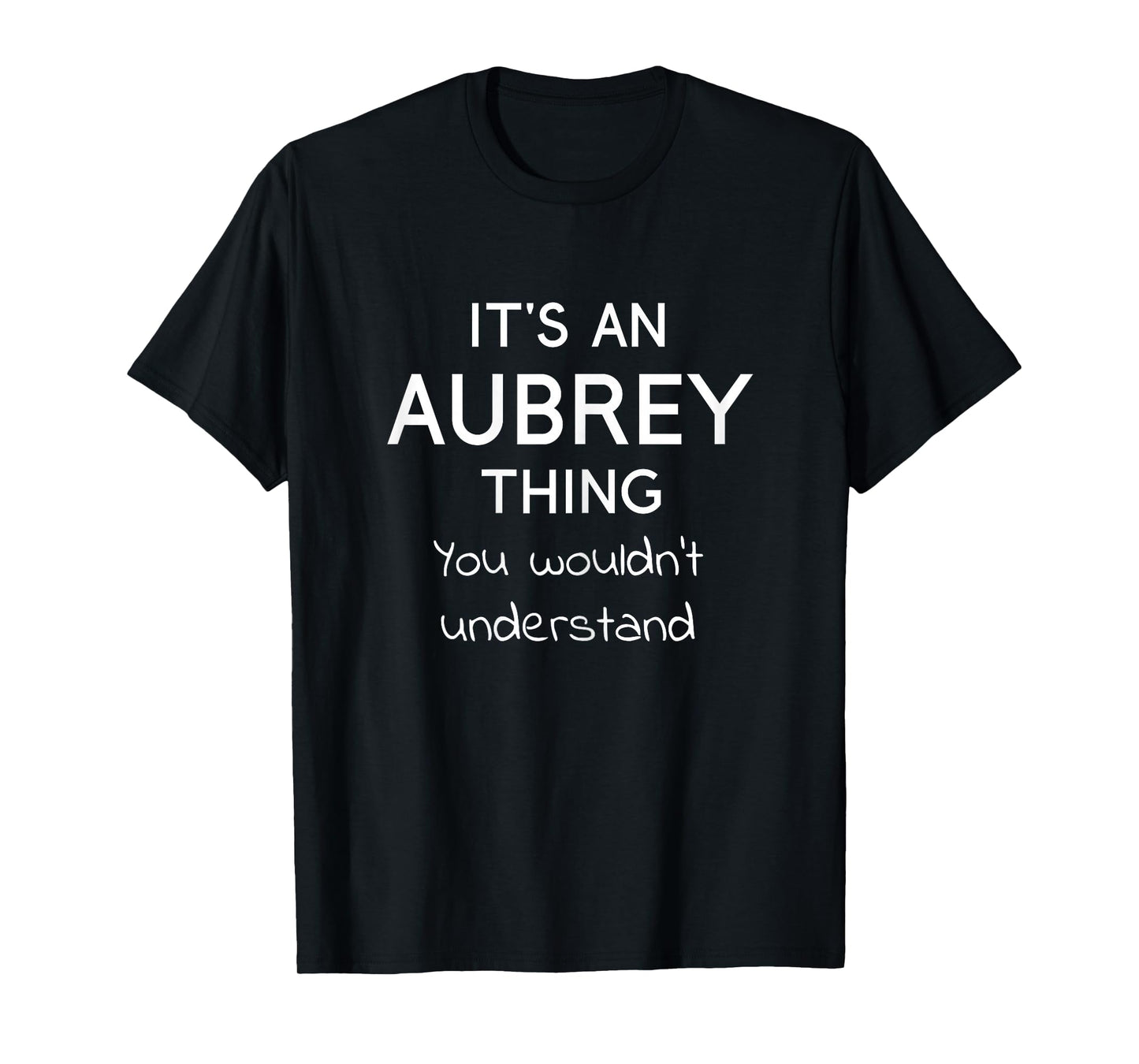 It's an AUBREY Thing You Wouldn't Understand Funny Gift Tee T-Shirt