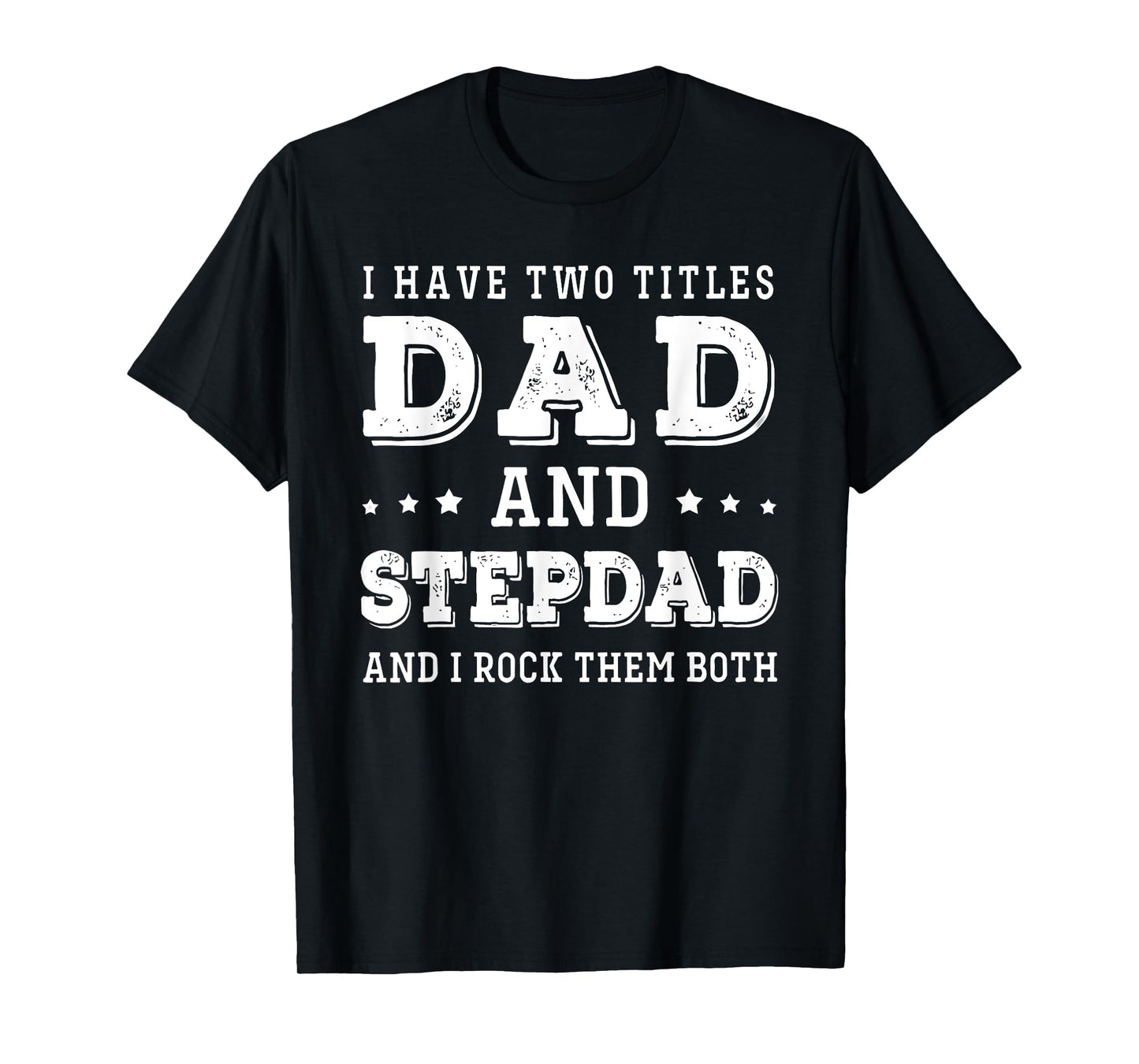 step dad i have two titles dad funny dad father's day T-Shirt