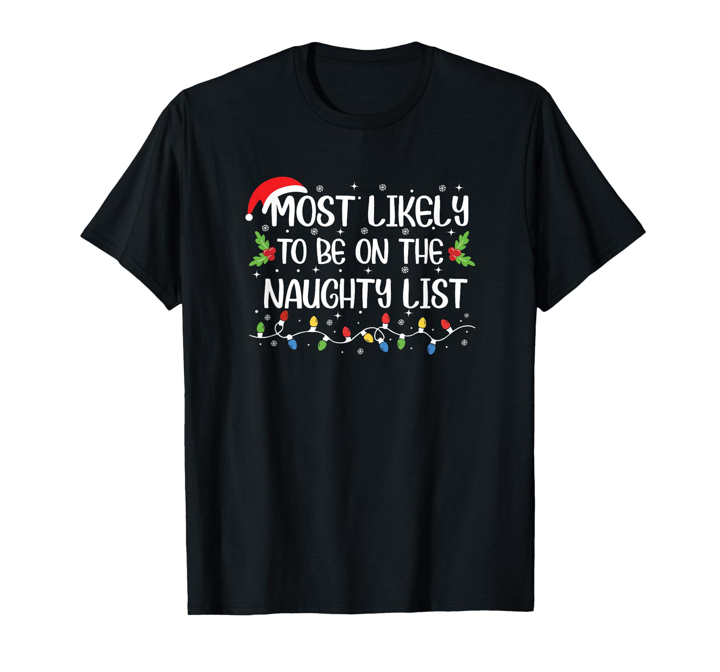 Funny Christmas Most Likely to Be On The Naughty List T-Shirt