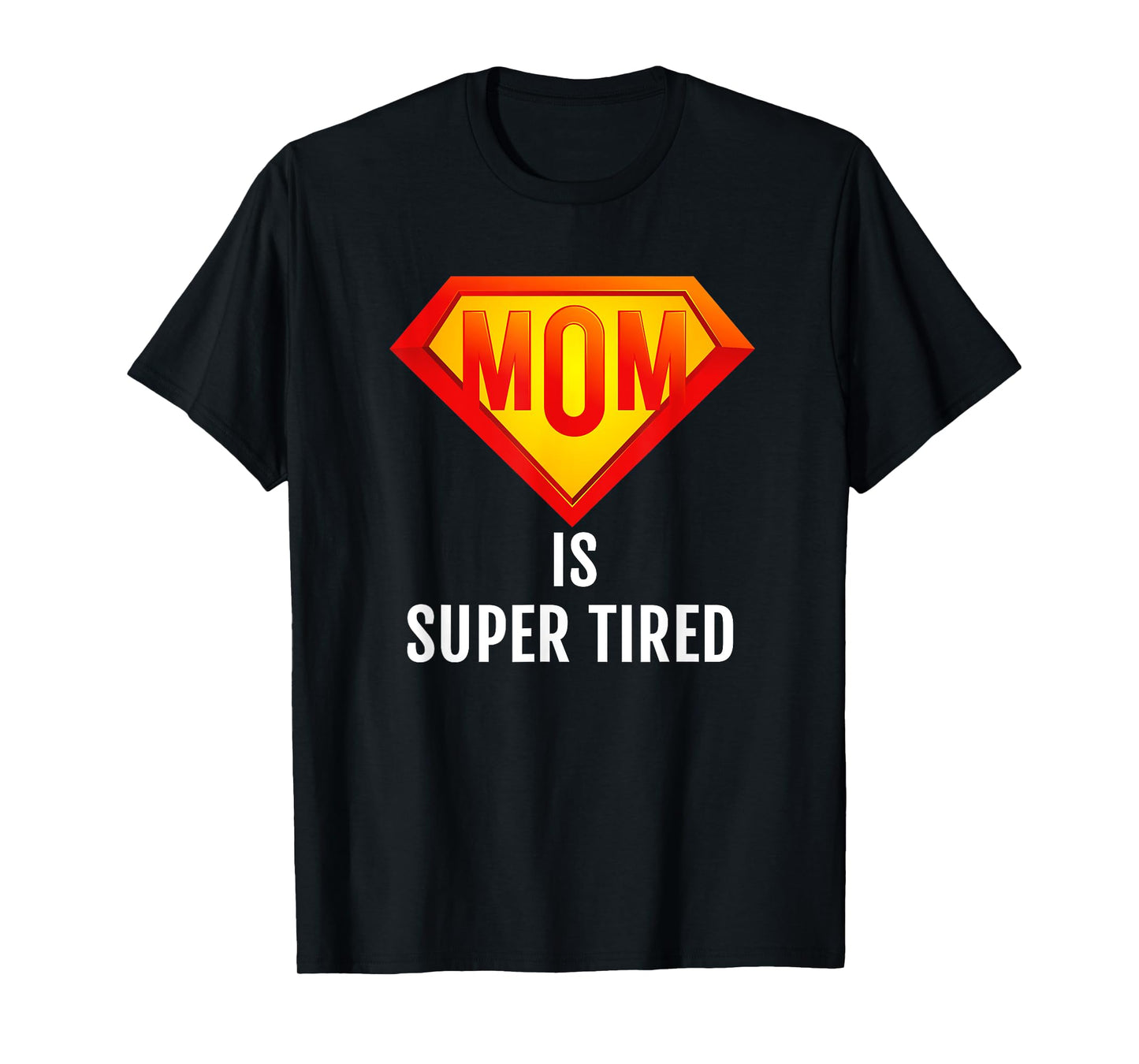 Mom is Super Tired, Funny Hard Working Mom Gift T Shirt, Dk T-Shirt