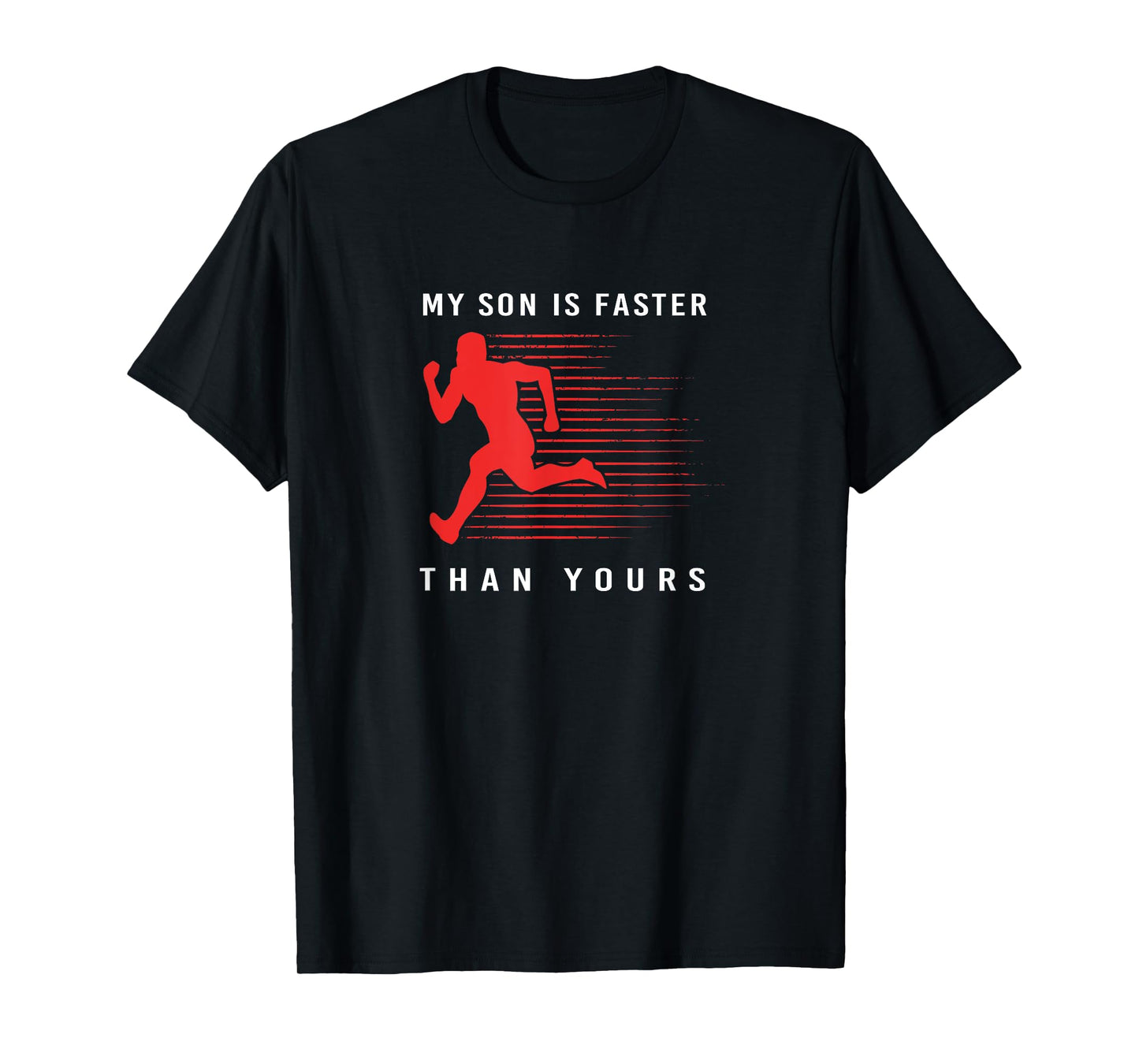 My Son Is Faster Than Yours Proud Track And Field Dad T-Shirt