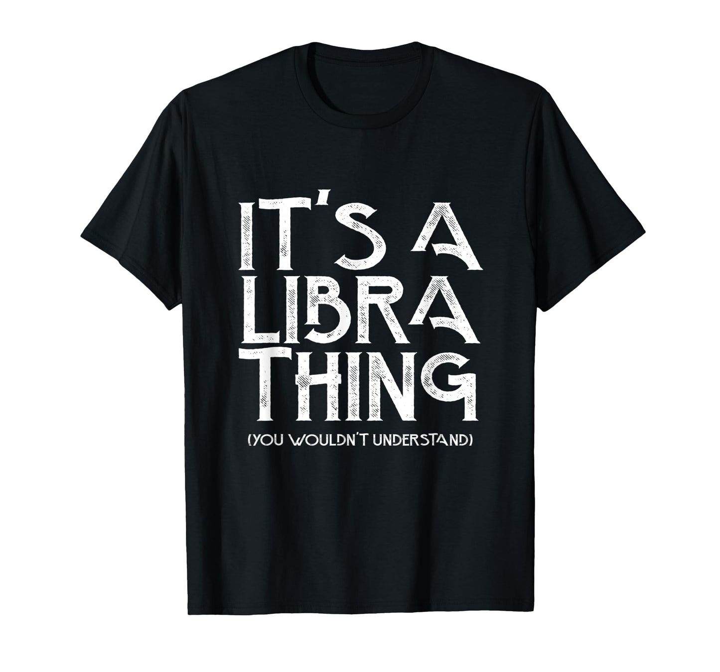 It's a libra thing you wouldn't understand T-Shirt