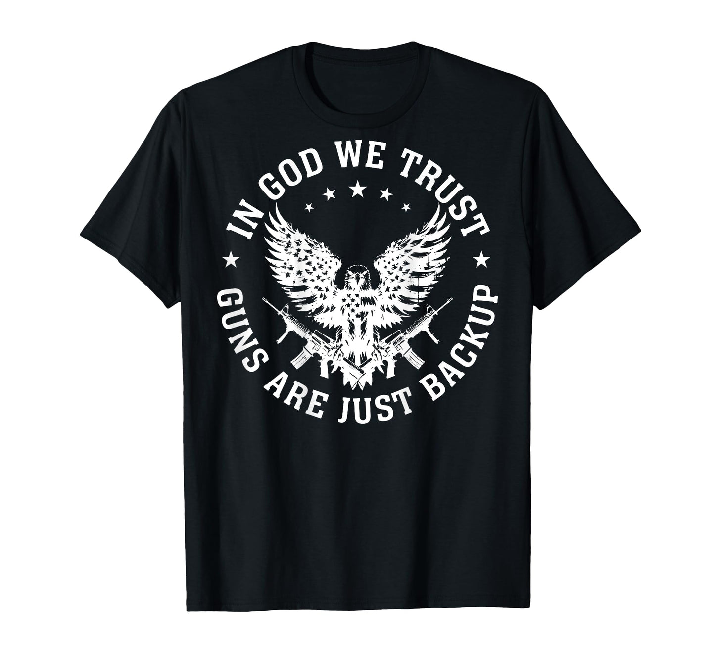 In God We Trust Guns Are Just Backup (on back) T-Shirt
