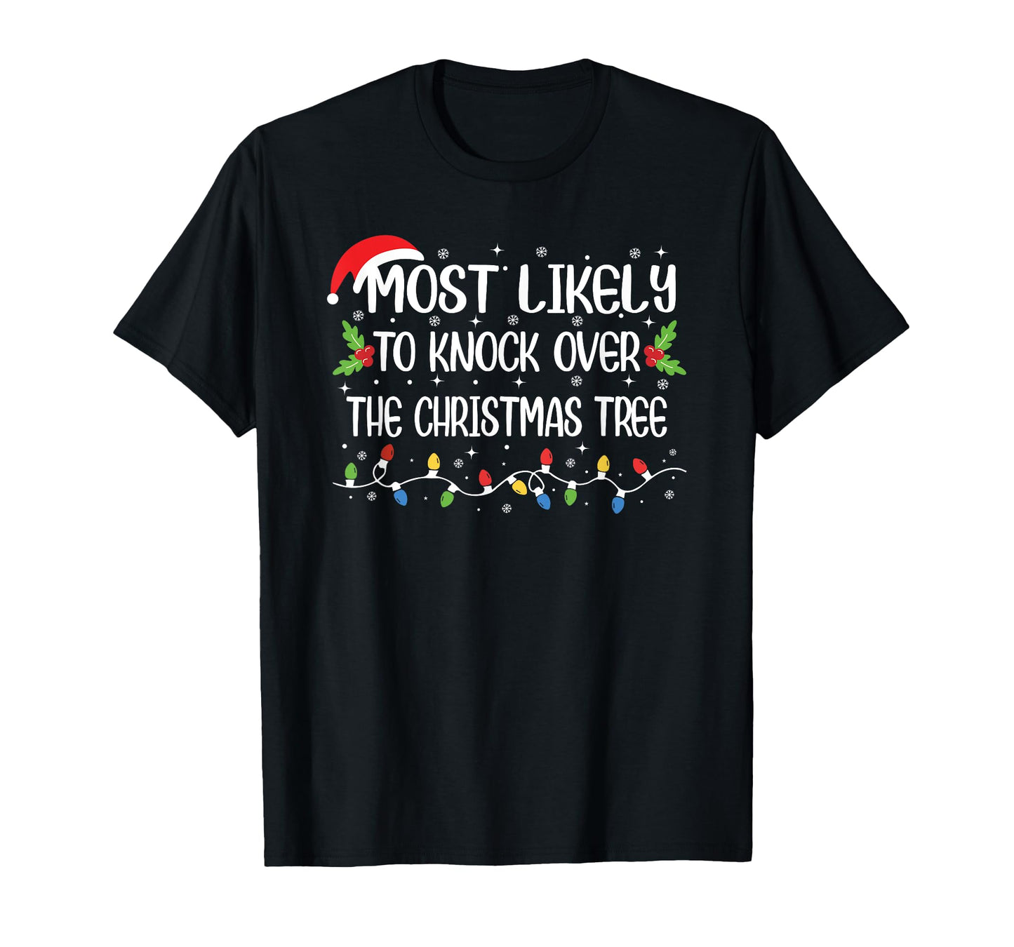 Funny Christmas Most Likely to Knock Over The Christmas Tree T-Shirt