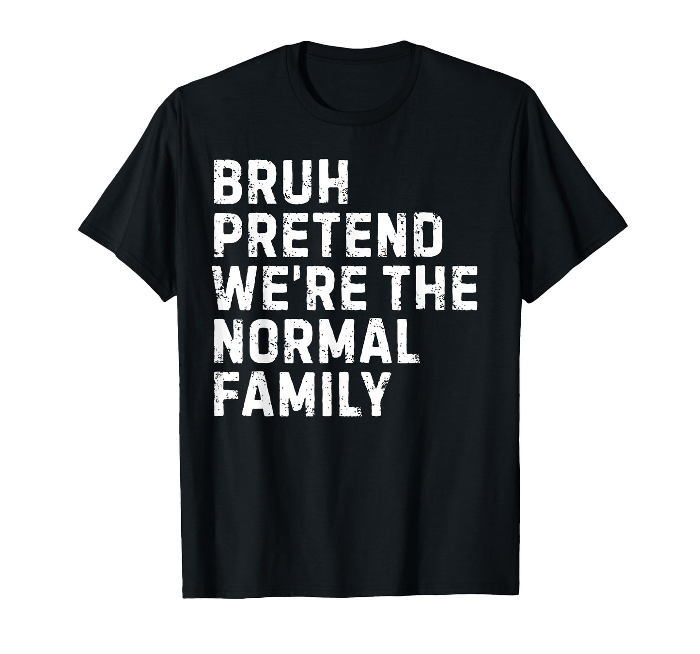 Pretend We’re A Normal Family Halloween Costume Squad Bruh T-Shirt