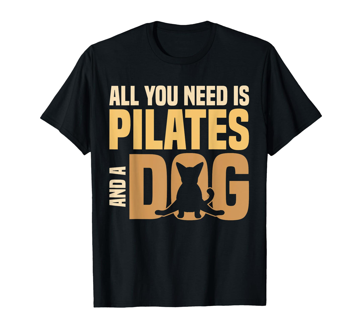 All You Need Is Pilates And A Dog Pilates Lover Men Women T-Shirt