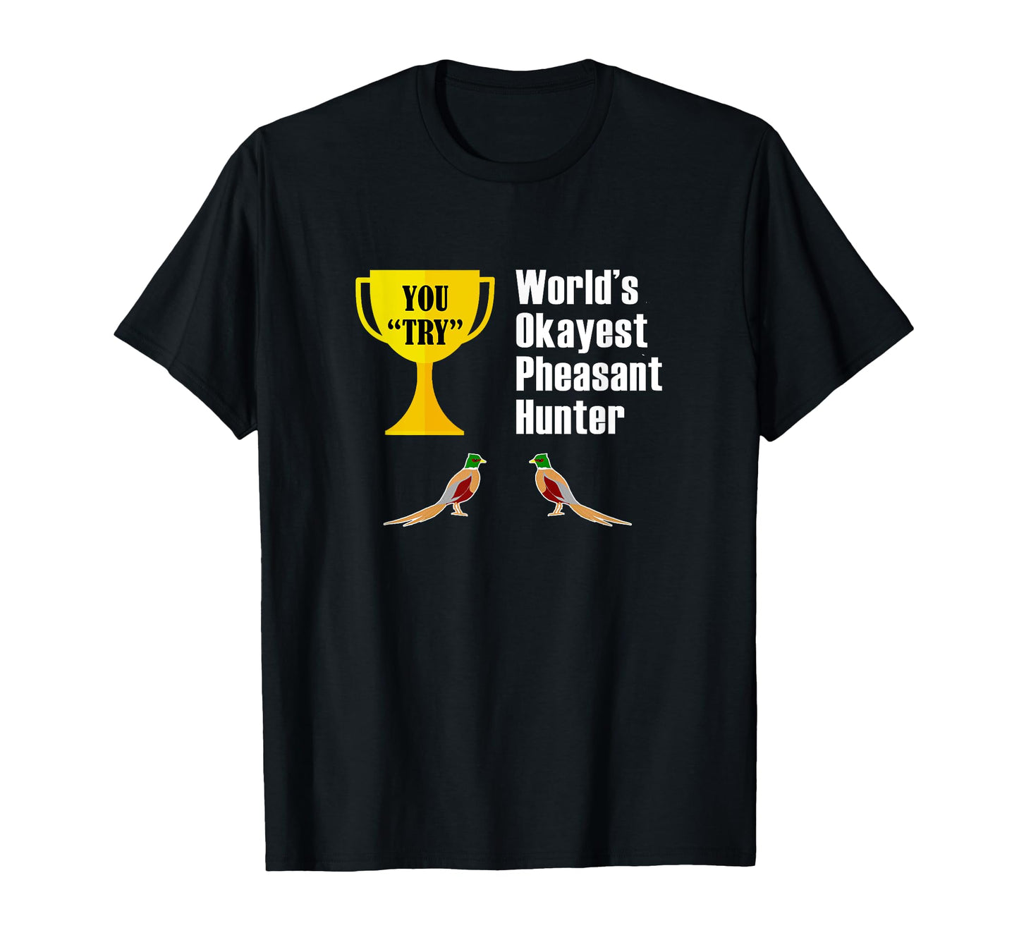 Pheasant Hunting T-Shirt Gift - Funny Okayest Hunter T-Shirt by Pheasant Hunting T-Shirts and Apparel