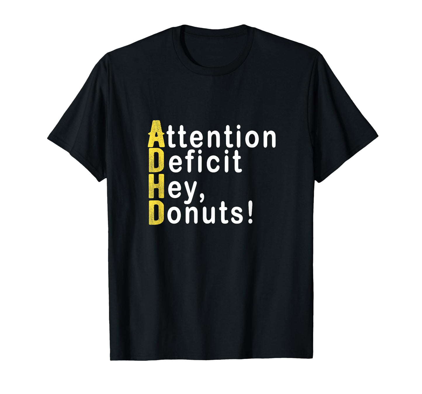 ATTENTION DEFICIT HEY, DONUTS FUNNY MEN WOMEN GIFT T-Shirt