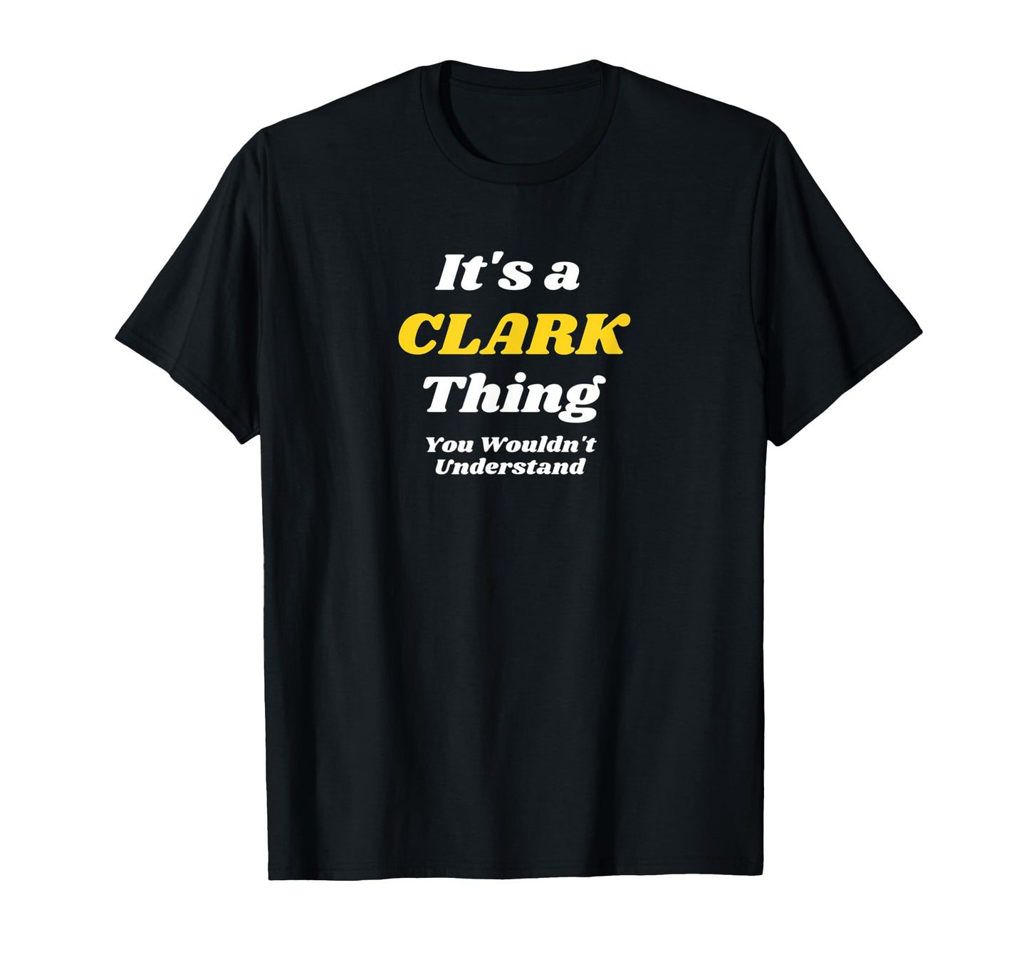 ITS A CLARK THING YOU WOULDNT UNDERSTAND | Family Name T-Shirt