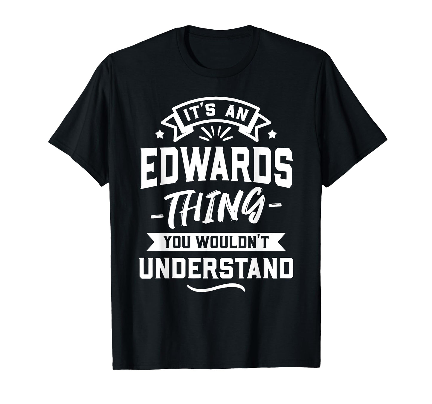 It's An Edwards Thing You Wouldn't Understand - Surname Gift T-Shirt