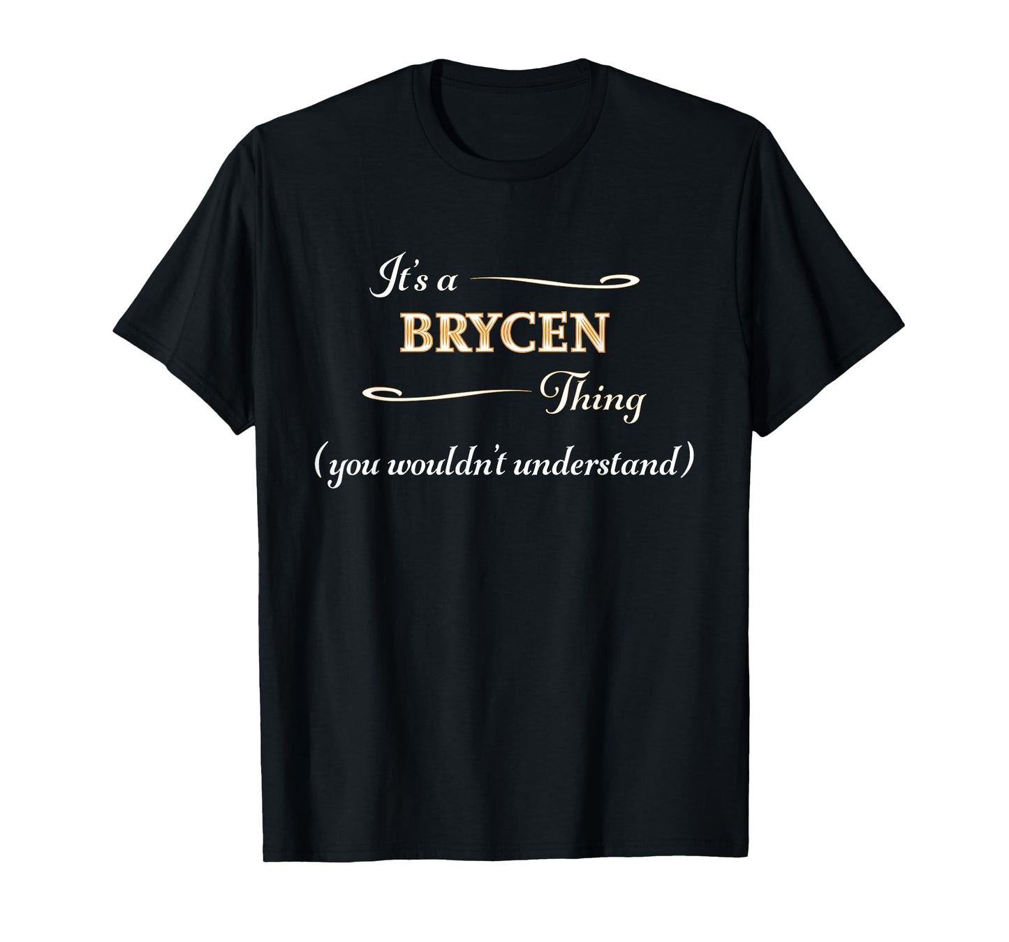 It's a BRYCEN Thing, You Wouldn't Understand | Name Gift - T-Shirt