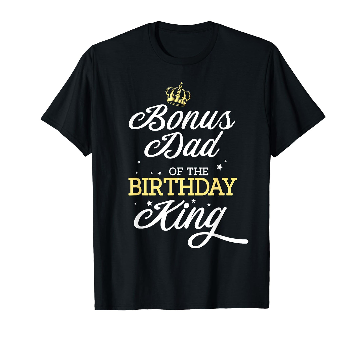 Bonus Dad of the Birthday King Party Bday Celebration T-Shirt