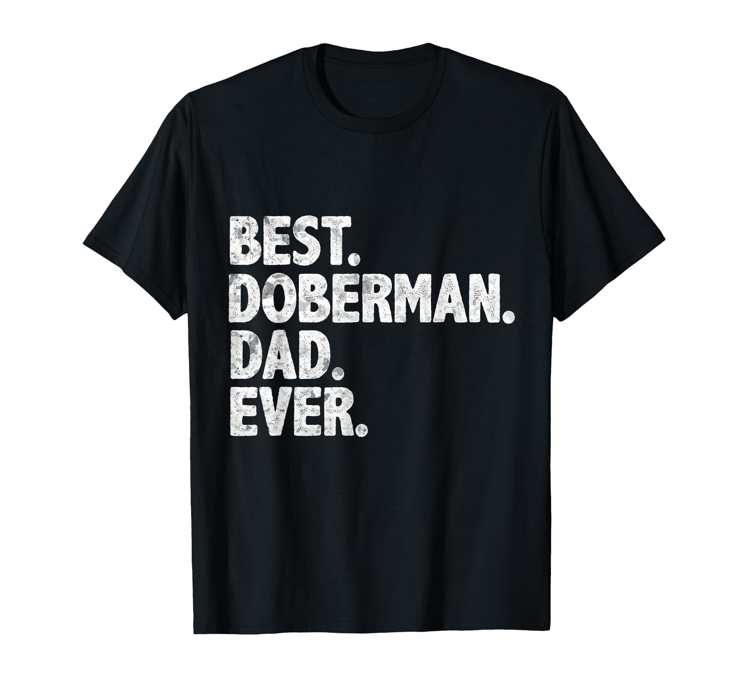 Best Doberman Dad Ever Funny Dog Owner Daddy Father's Day T-Shirt