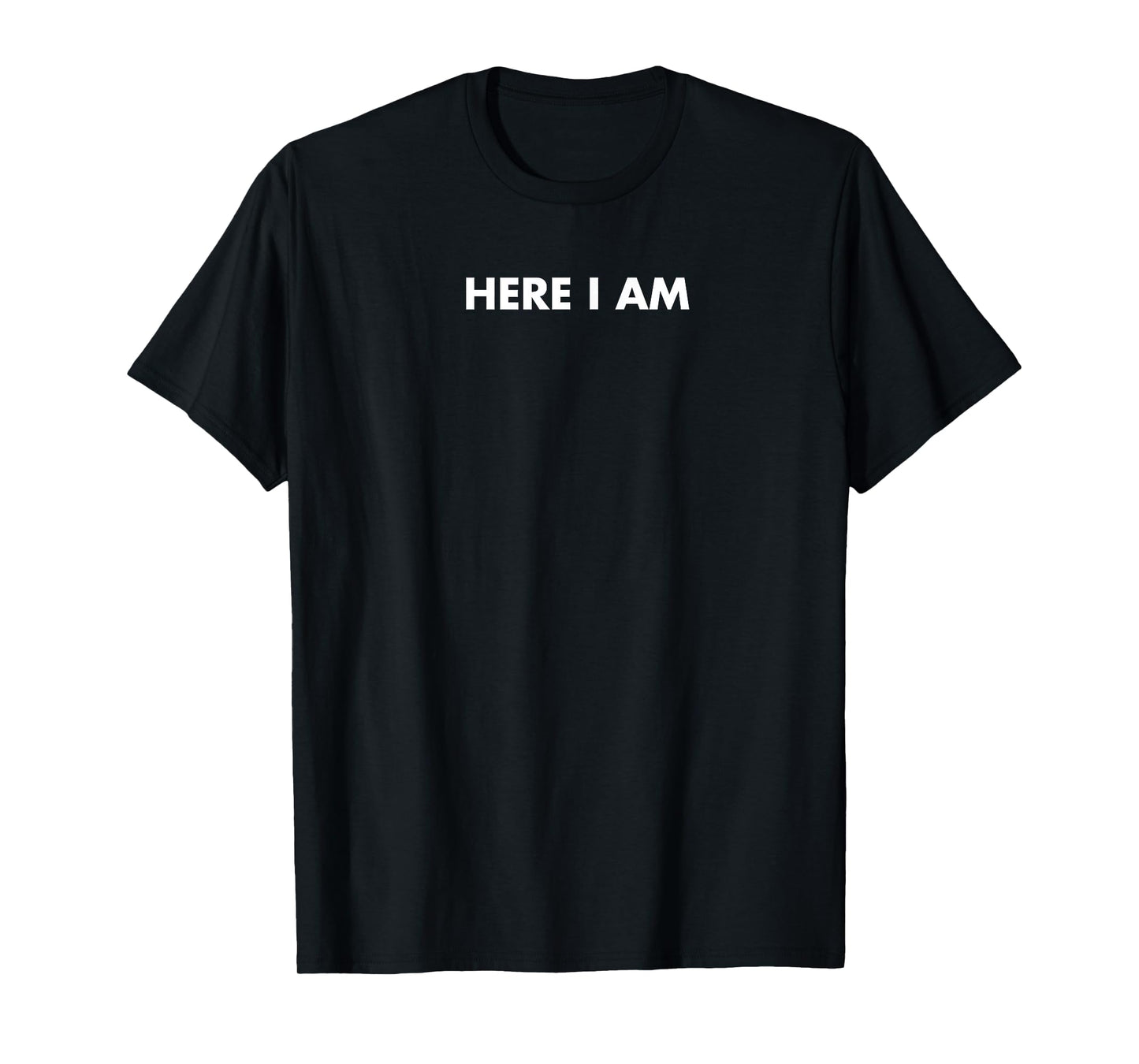 Retro Here I Am Minimalist Design Men Women Quote 2025 T-Shirt