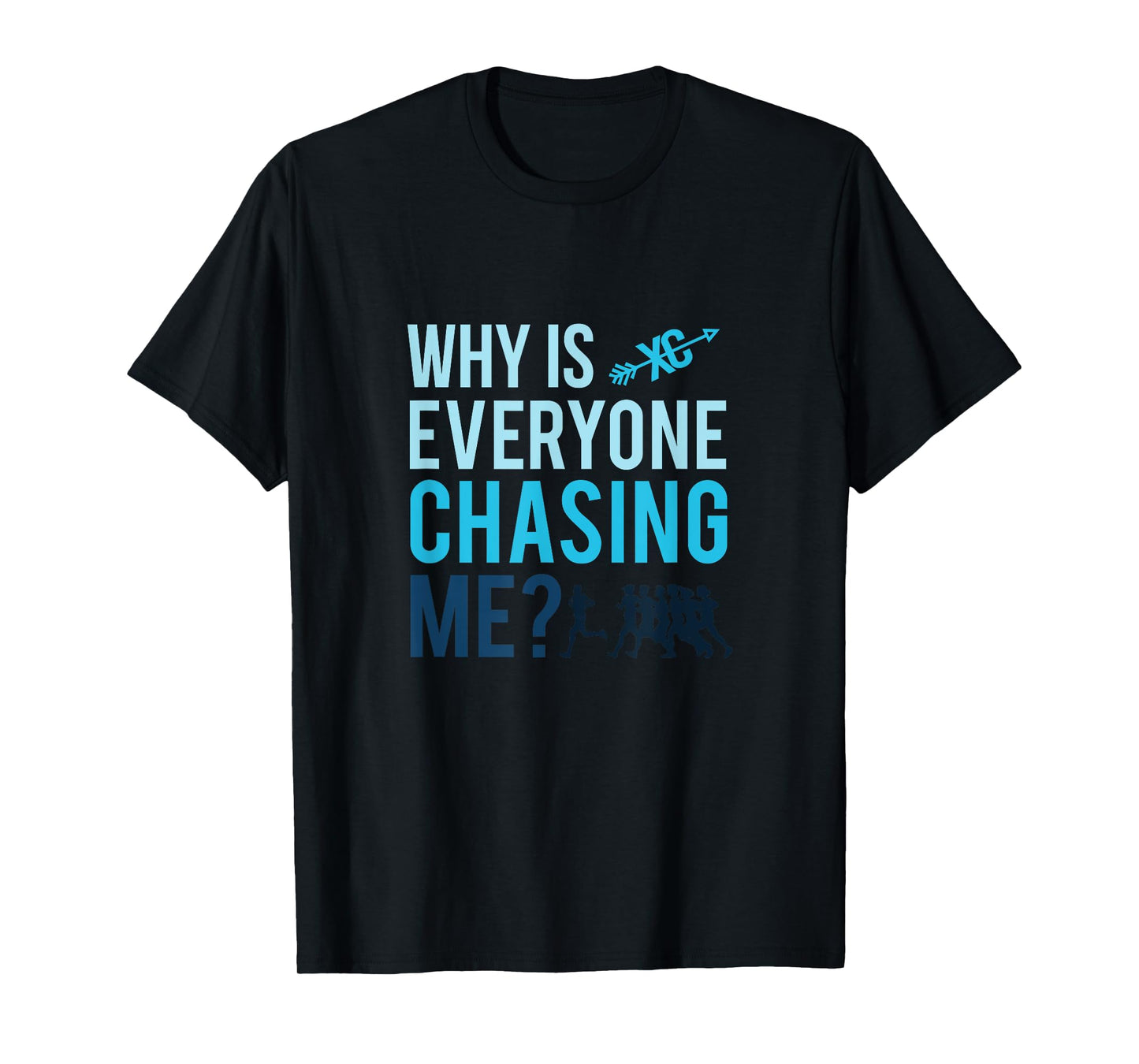 Funny Why is Everyone Chasing Me T-Shirt Cross Country Gift T-Shirt