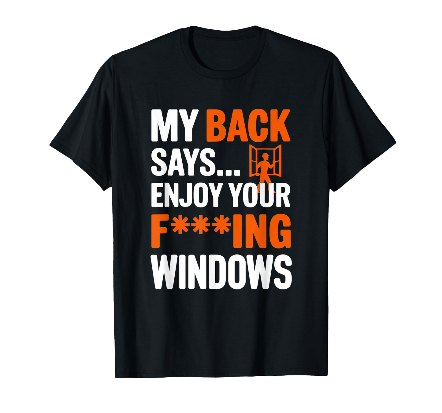 My Back Says Enjoy Your Windows, Window Installer T-Shirt