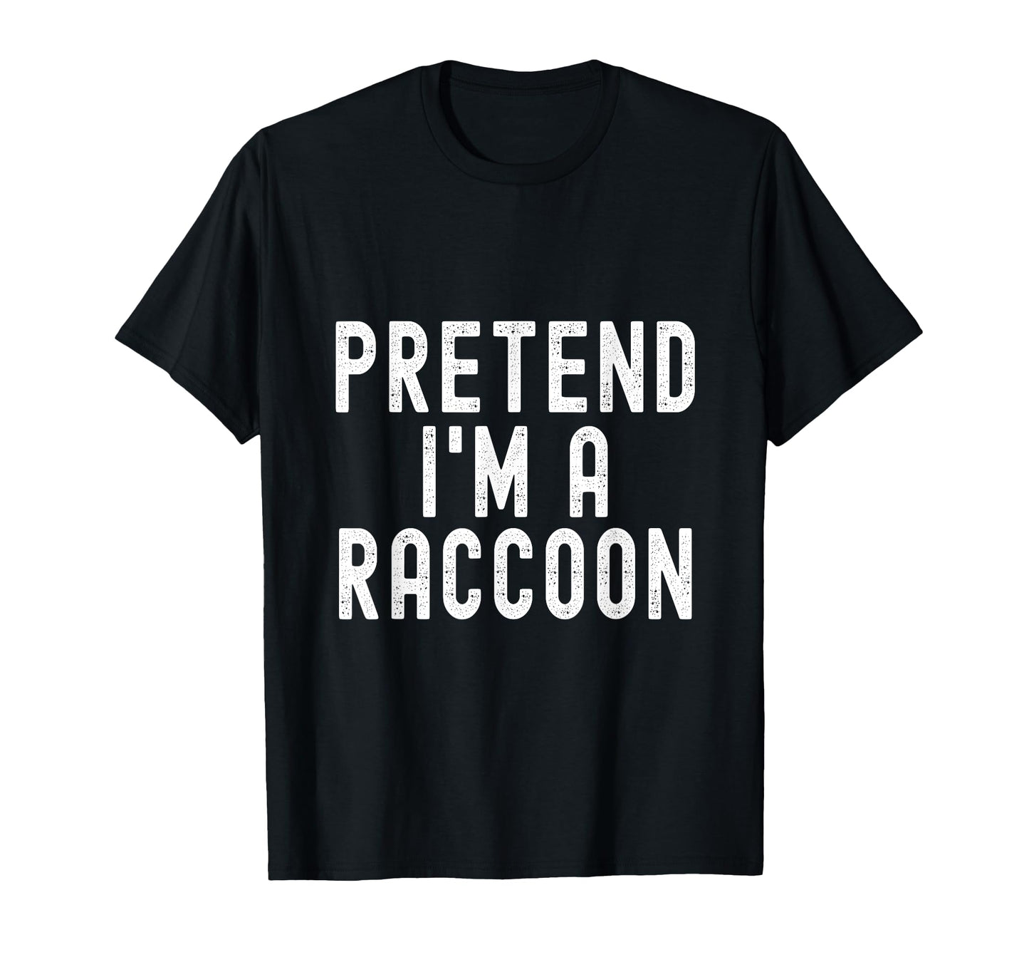 Pretend I'm A Raccoon Easy Halloween Costume T-Shirt