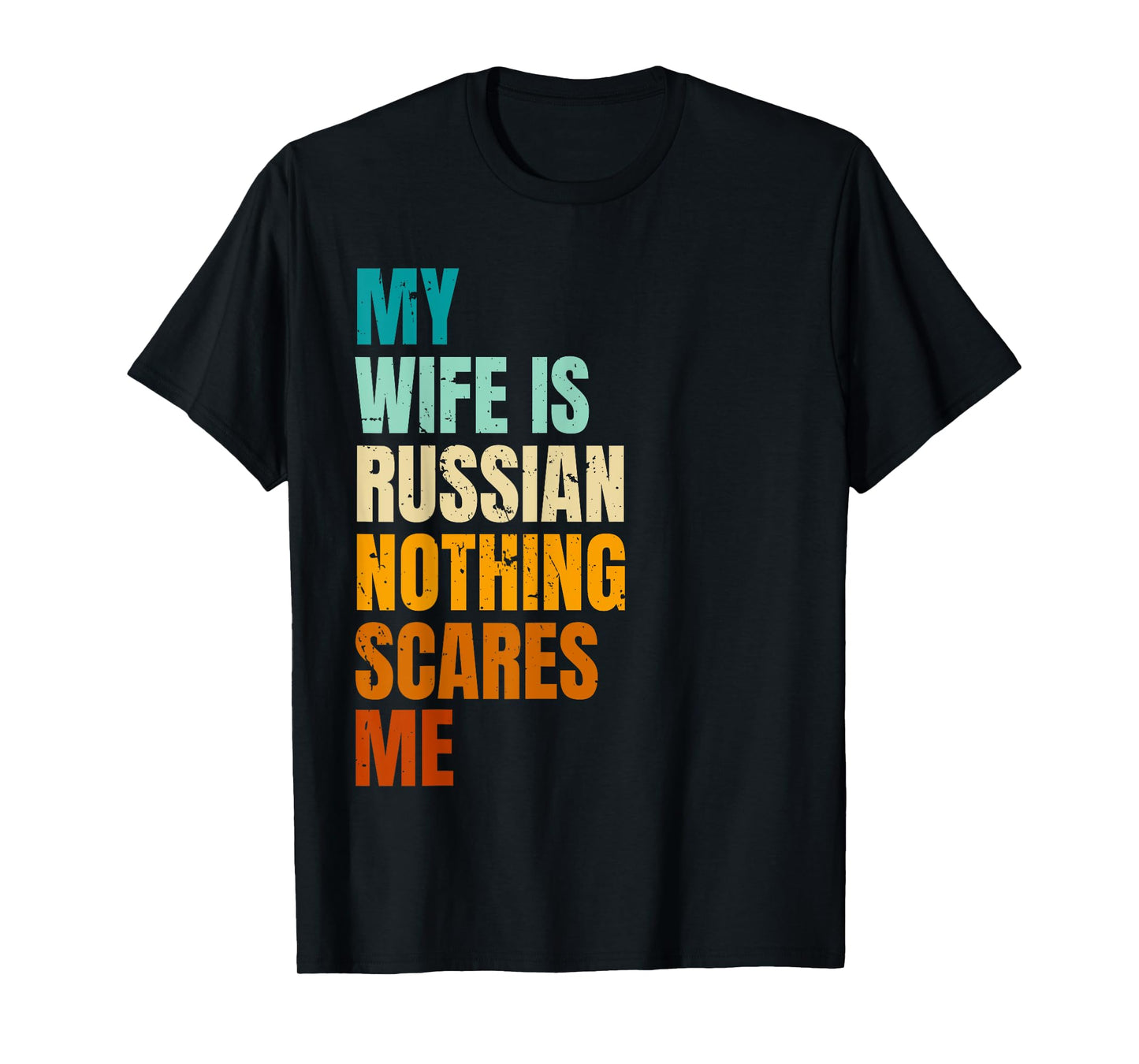 My Wife Is Russian Nothing Scares Me Funny Husband T-Shirt