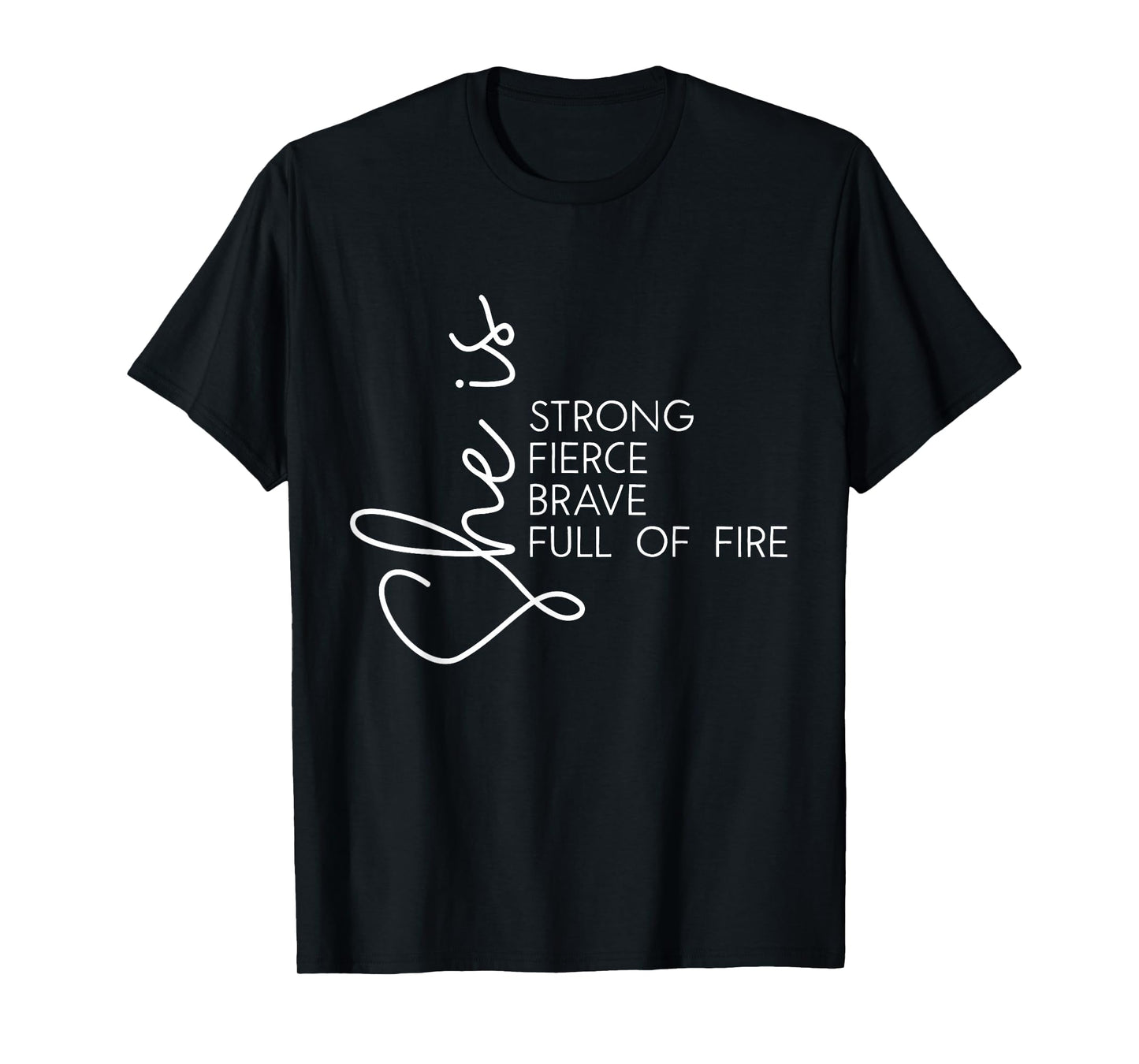 She is Fierce Strong Brave Full of Fire Women Girl T-Shirt