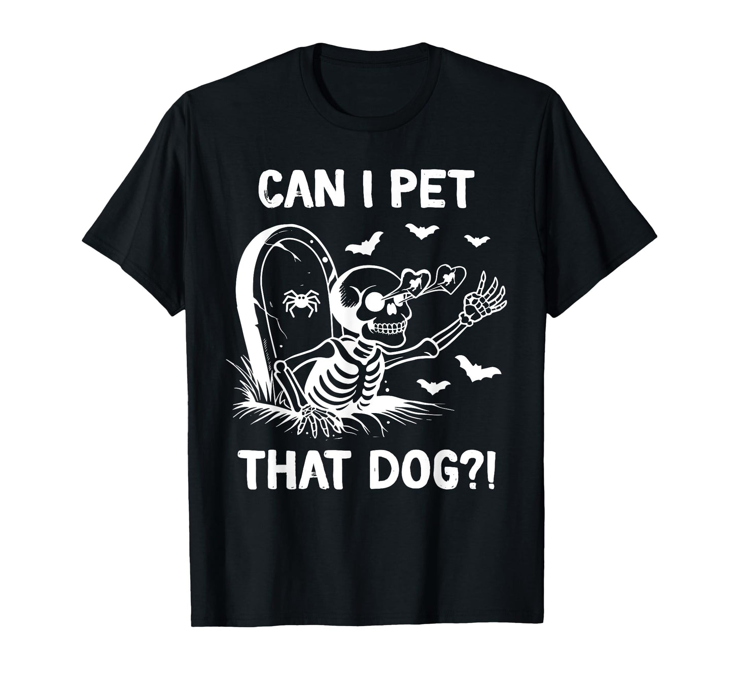 can i pet that dog halloween skeleton T-Shirt
