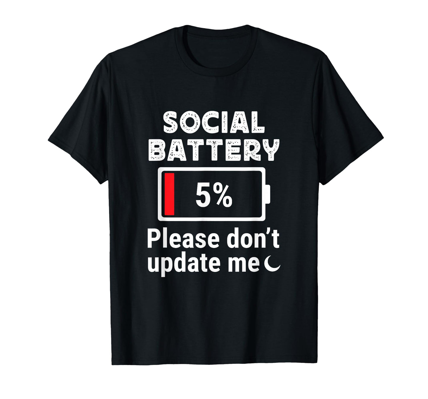 Social Battery 5% Please Don’t Update Me Introvert Humor T-Shirt