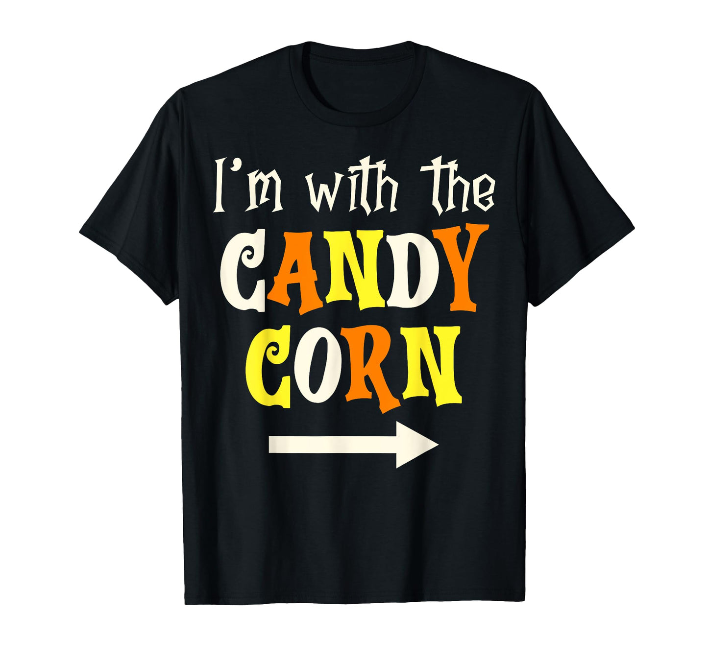 Trick or Treat Spooky Halloween - I'm With The Candy Corn T-Shirt