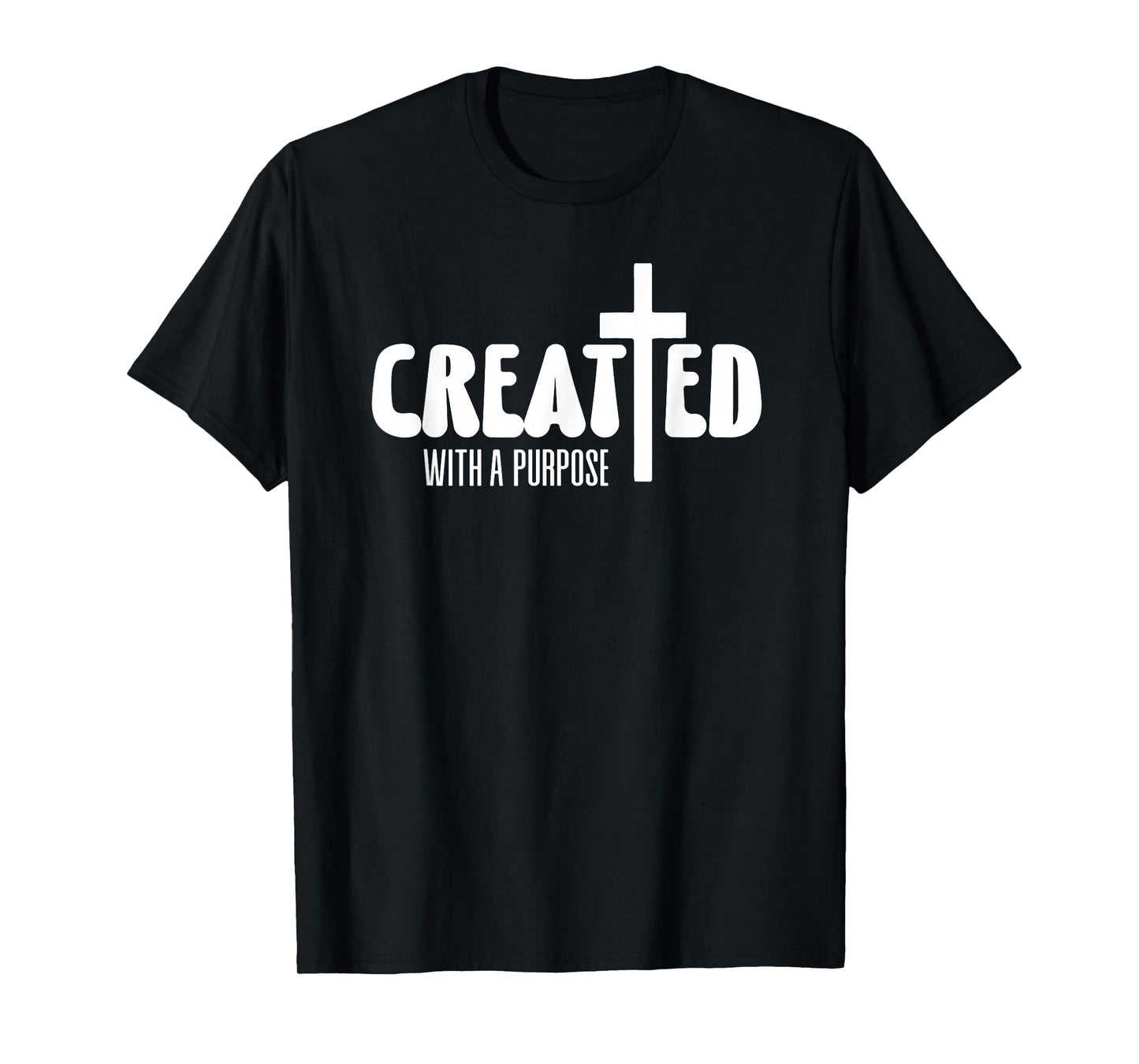 Motivational Quote Empowerment Created with A Purpose T-Shirt