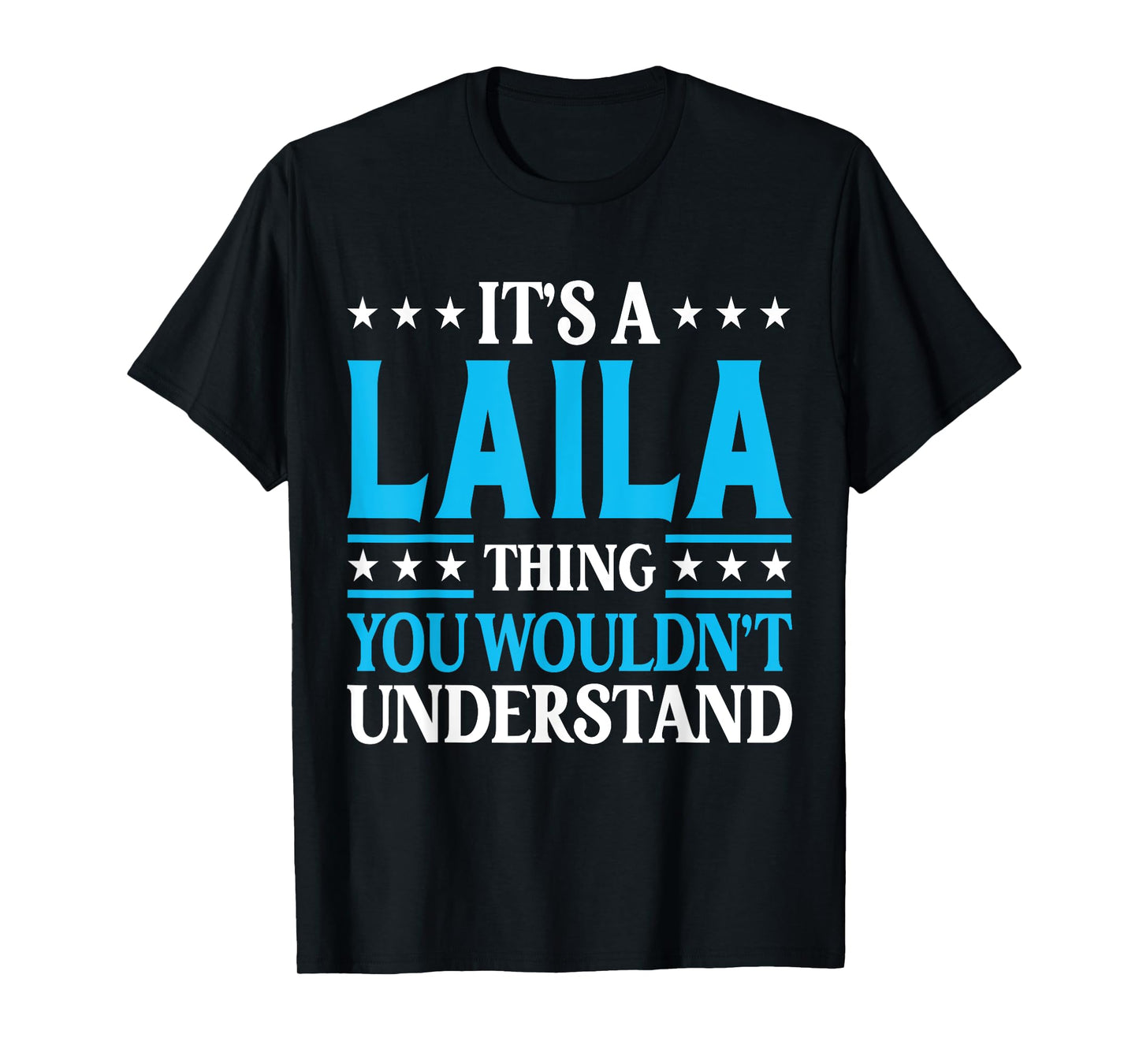 It's A Laila Thing Wouldn't Understand Girl Name Laila T-Shirt