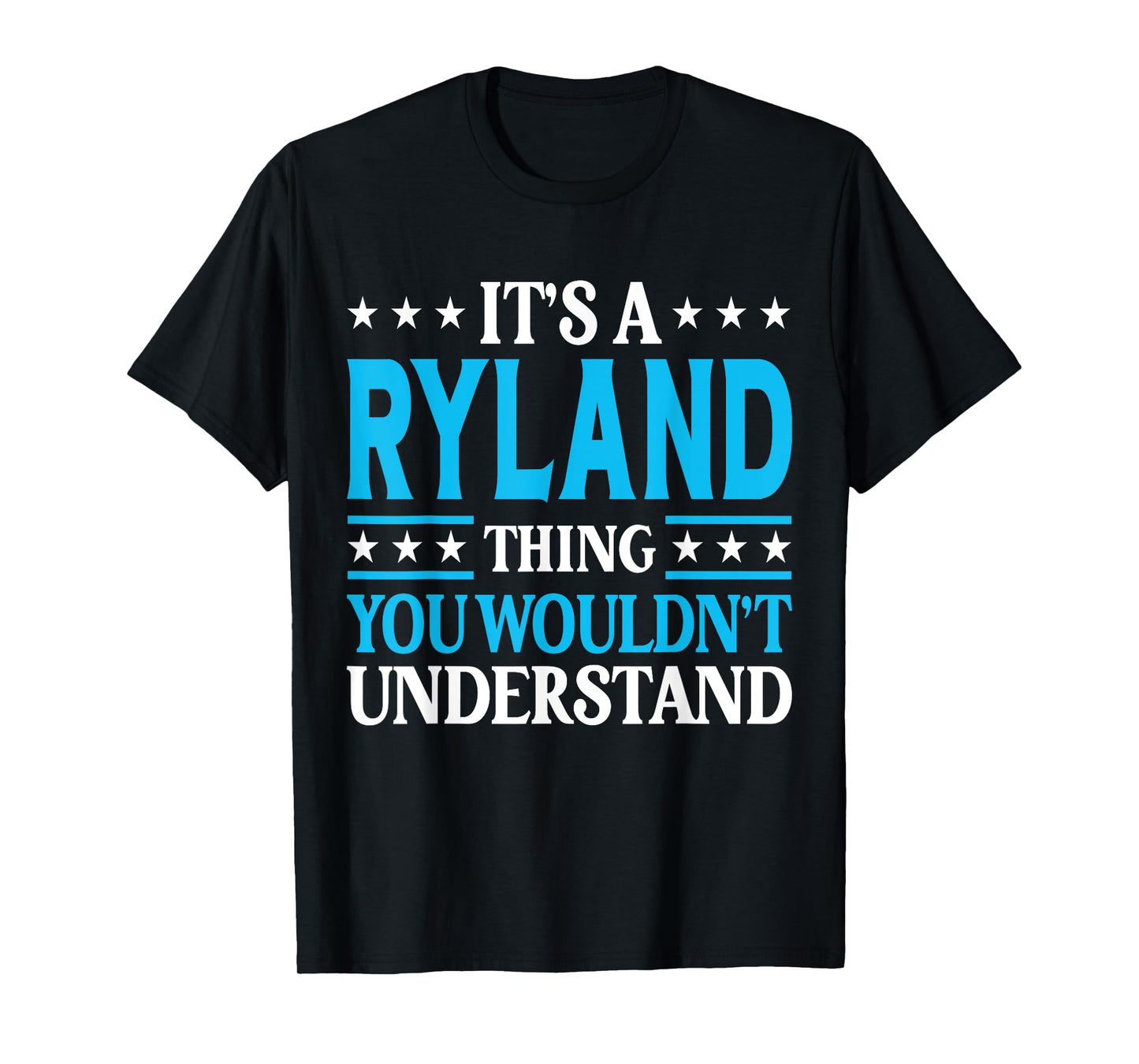 It's A Ryland Thing Wouldn't Understand Personal Name Ryland T-Shirt
