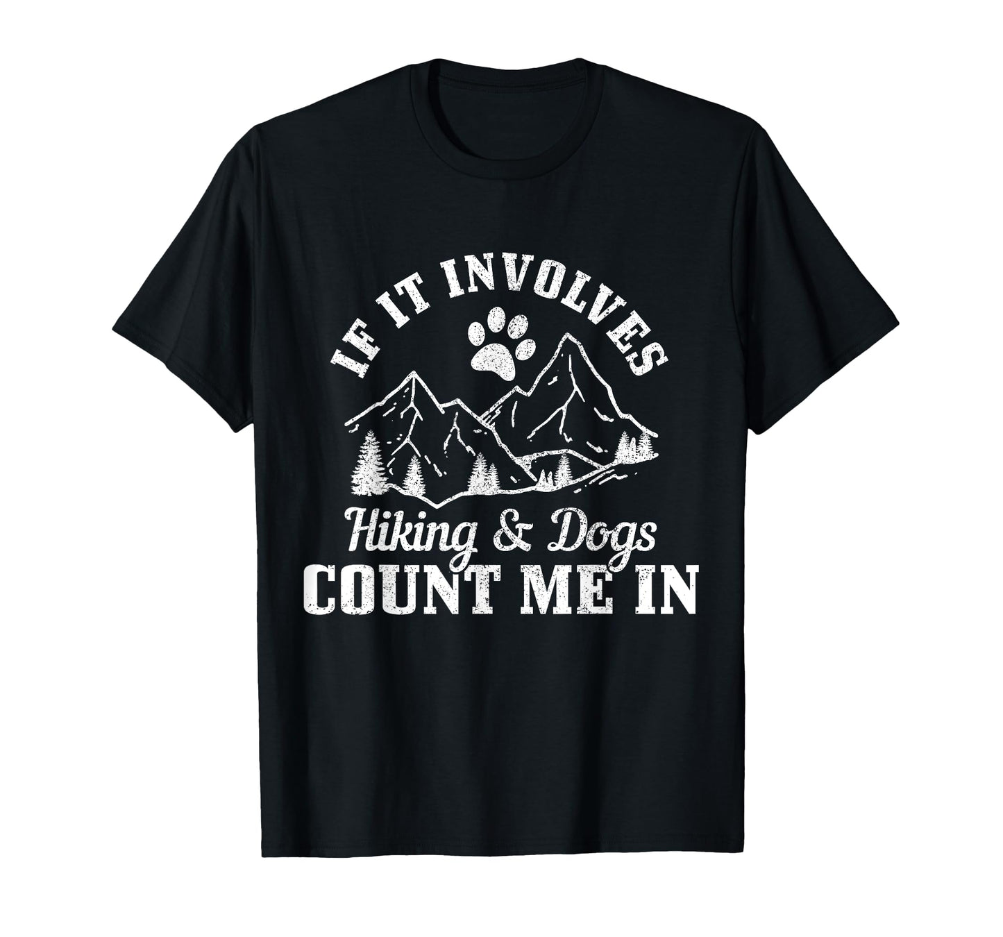 If It Involves Hiking & Dogs Count Me In Mountain Hiker T-Shirt
