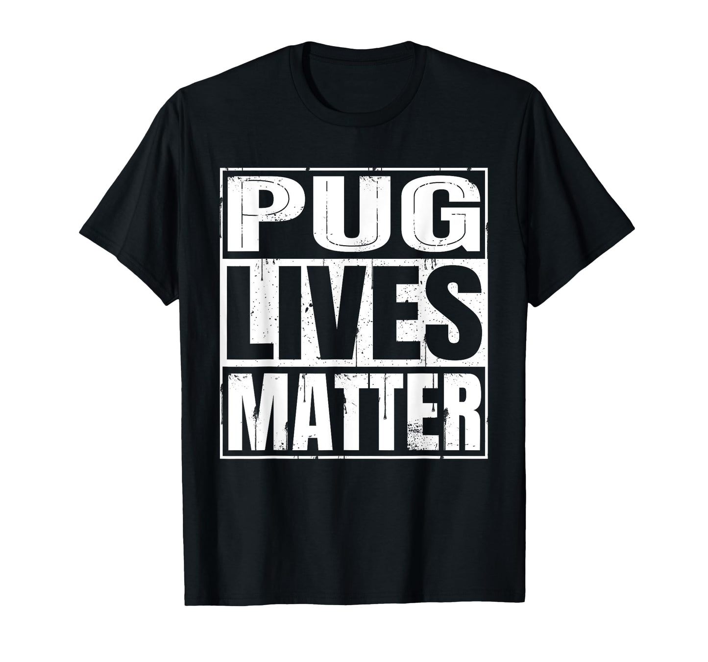 Pug Lives Matter - Funny Dog Lover Gift T-Shirt T-Shirt for Men Women Kids